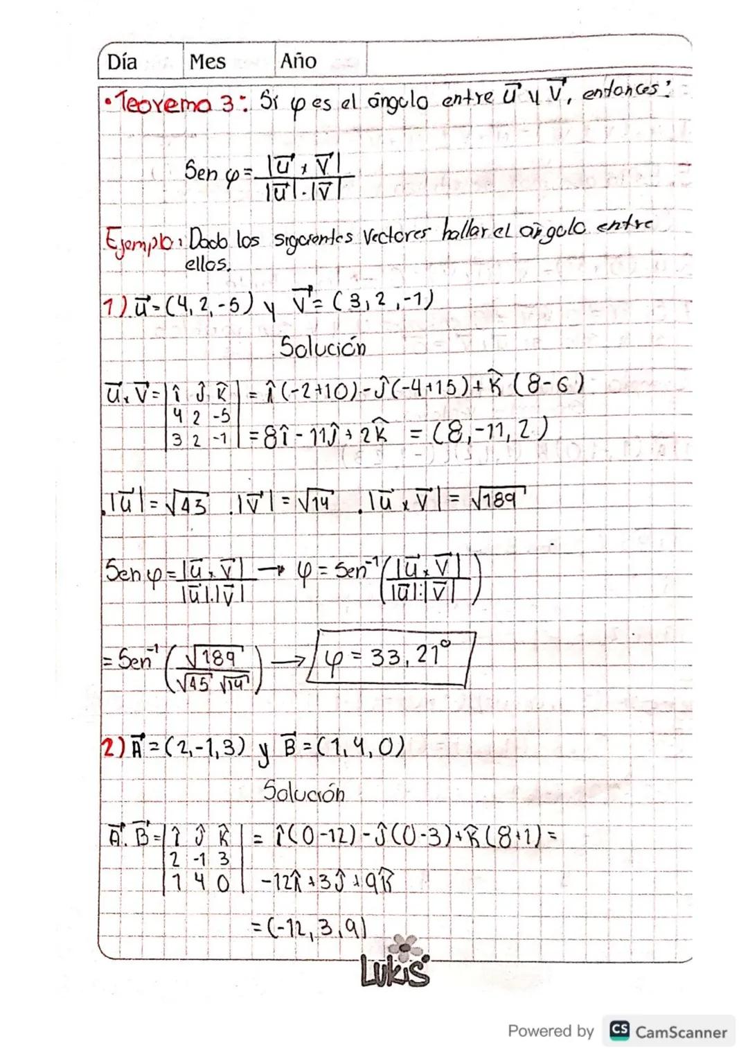 Día
Mes
Año
28
21
Roy u = ( 22, 22 1 -2 )
26
26
26
2) π = (2,-3,1) y = (4,2,5)
Solución
.11 = √45 11² = 45, u. V = (2,-3,1)/(4,2,5)
=8-6+5=7