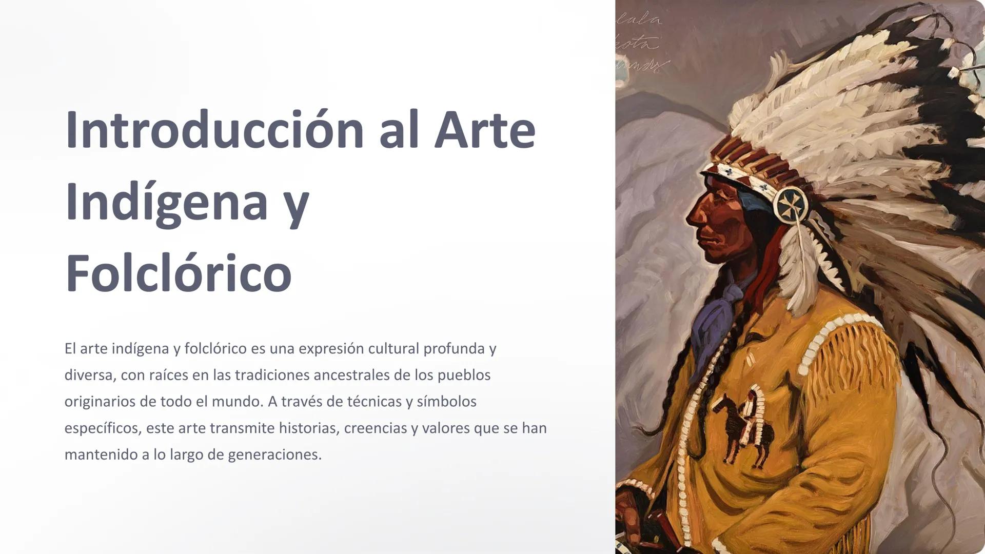 Introducción al Arte
Indígena y
Folclórico
Cala
ota
Candy
El arte indígena y folclórico es una expresión cultural profunda y
diversa, con ra