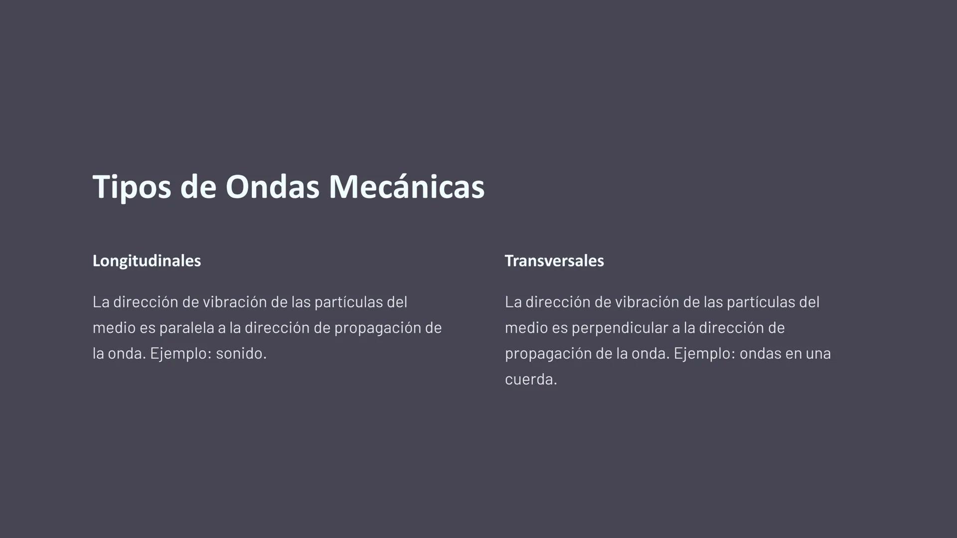 las Ondas Mecánicas
Mecánicas
Las ondas mecánicas son perturbaciones que se propagan a través
de un medio material. Requieren un medio elást
