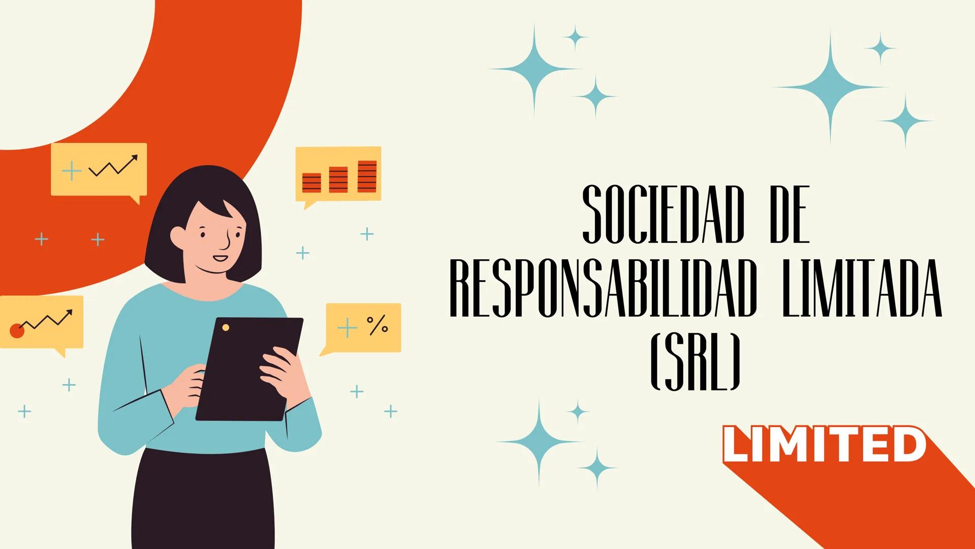 +
+
+
+
+
+
+
+%
+
+
SOCIEDAD DE
RESPONSABILIDAD LIMITADA
(SRL)
LIMITED PRESENTACIÓN:
ACARGO DE :
DANA NICOL BERMUDEZ LOPÉZ.
• LAURA CAMILA 