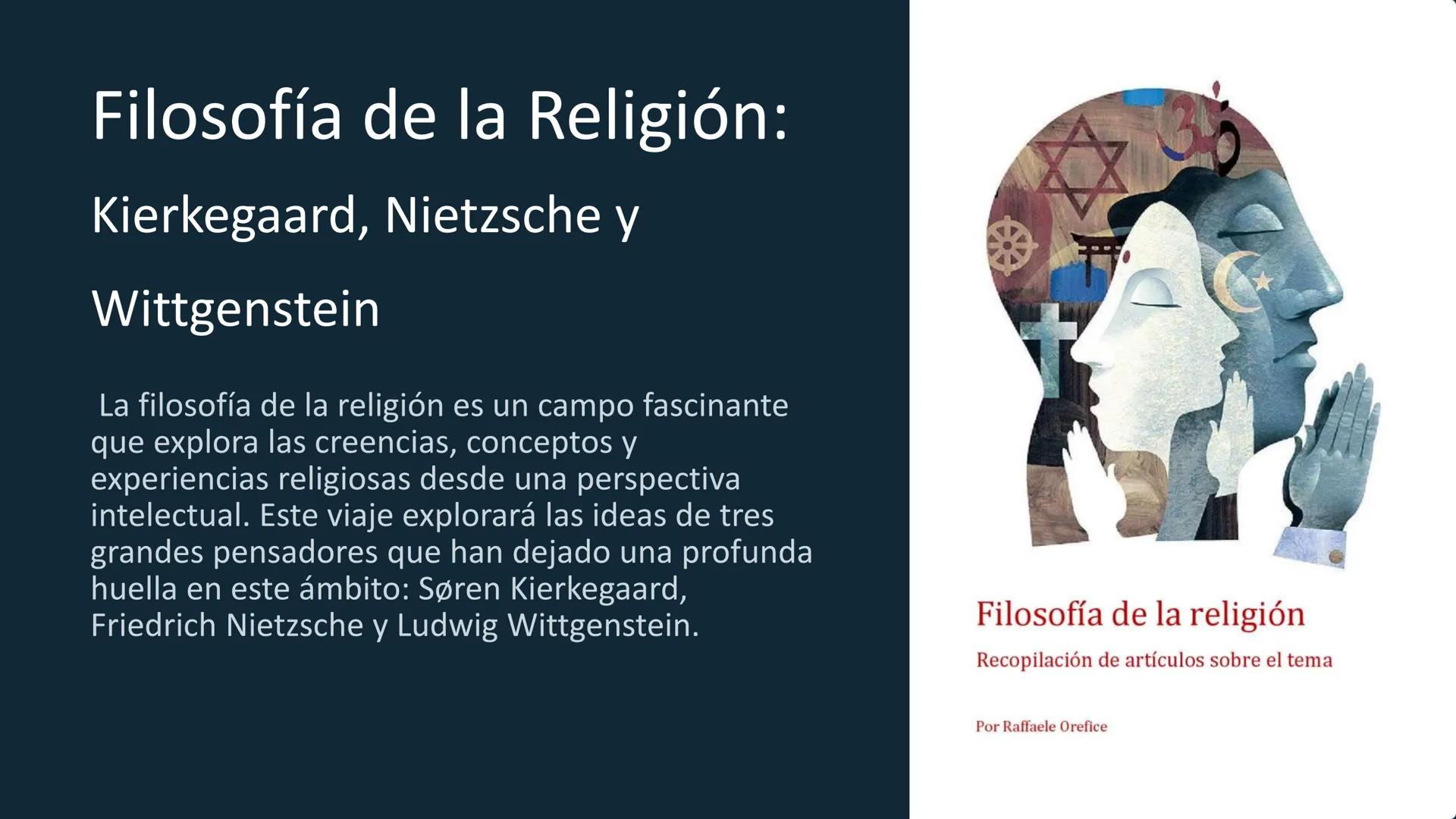 Filosofía de la Religión:
Kierkegaard, Nietzsche y
Wittgenstein
La filosofía de la religión es un campo fascinante
que explora las creencias