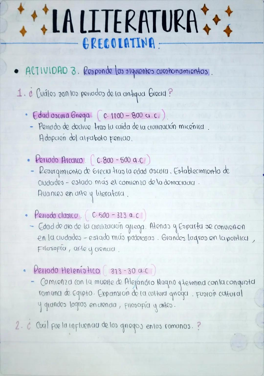 ***LA LITERATURA
GRECOLATINA-

• ACTIVIDAD 3. Responde los arquientes cuestionamientos.

1. ¿ Cuáles son los periodos de la antiqua Gread?

