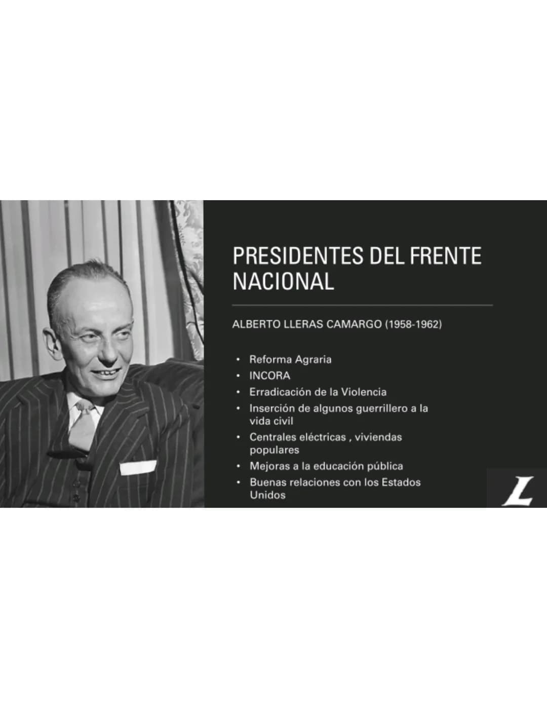 FRENTE NACIONAL
1958-1974 FRENTE
NACIONAL
Periodo de la historia de
Colombia caracterizado por la
alternancia y cohabitación en
el poder de 