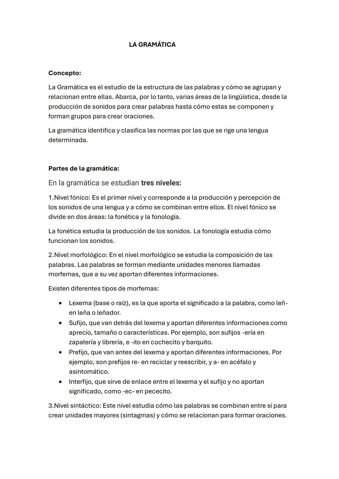 LA GRAMÁTICA
Concepto:
La Gramática es el estudio de la estructura de las palabras y cómo se agrupan y
relacionan entre ellas. Abarca, por l