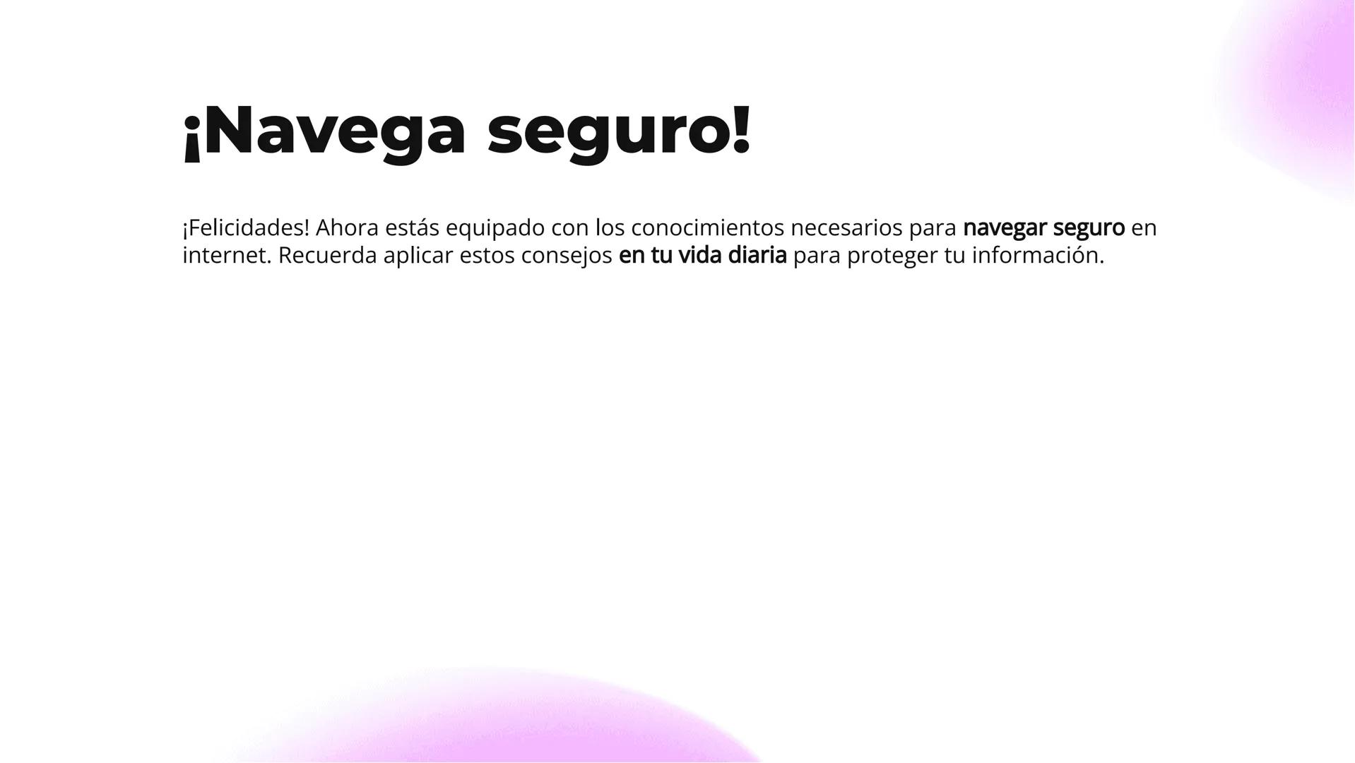 ¡Navega seguro!
Consejos para
protegerte en internet ¡Bienvenidos!
¡Prepárate para navegar seguro en internet!
En esta presentación, aprende