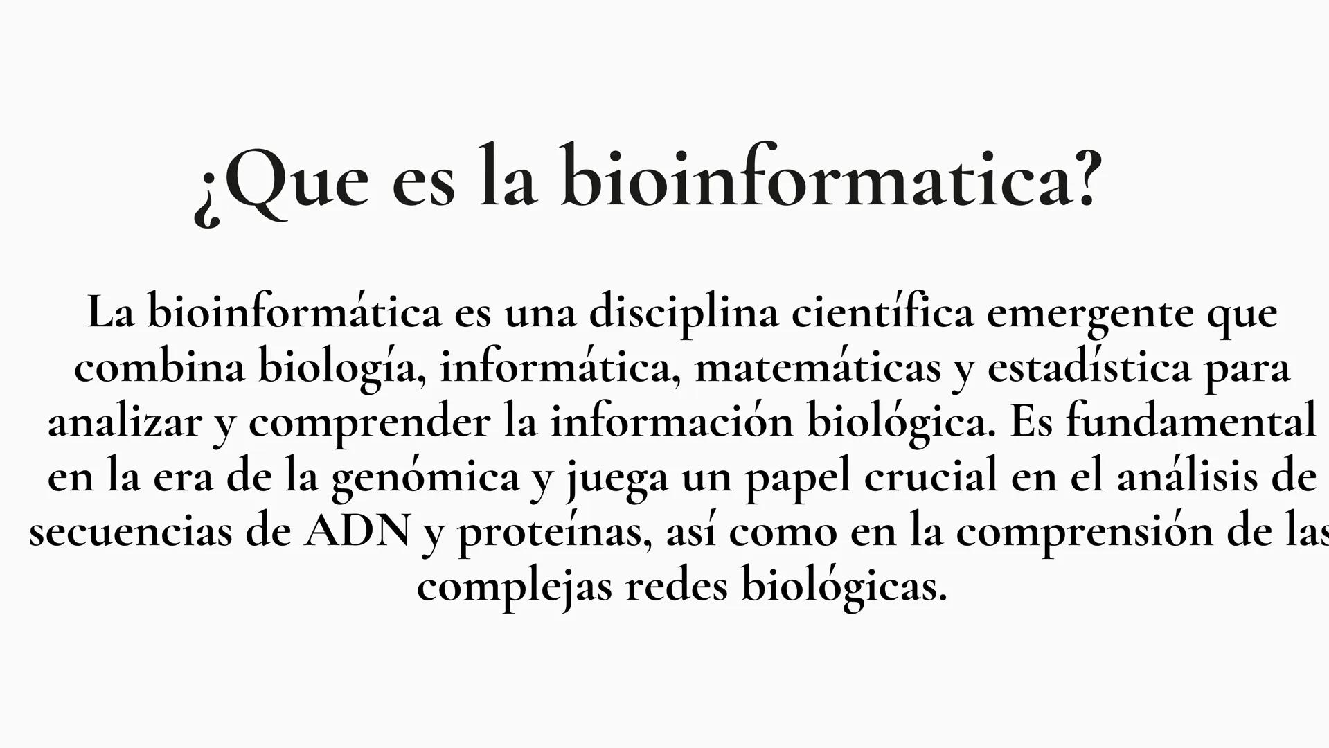 BIOINFORMATICA ¿Que es la bioinformatica?
La bioinformática es una disciplina científica emergente que
combina biología, informática, matemá