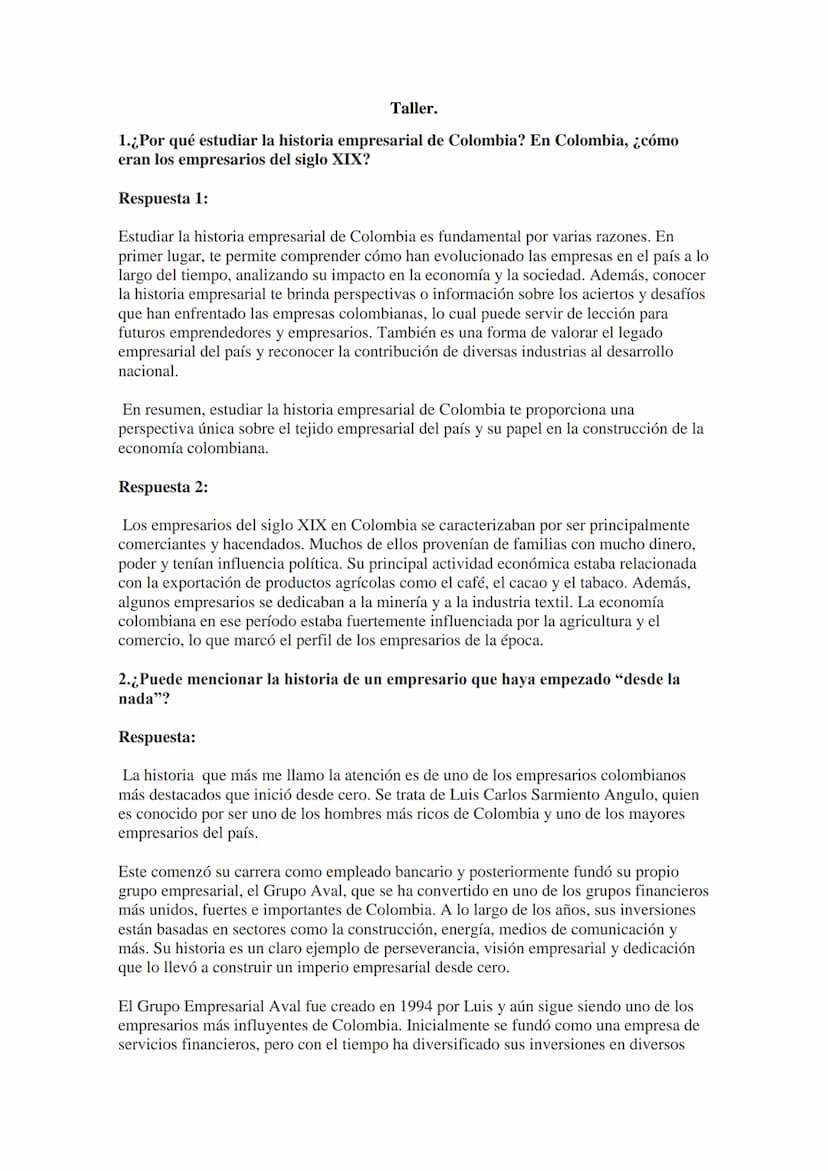 Historia empresarial Taller.
1.¿Por qué estudiar la historia empresarial de Colombia? En Colombia, ¿cómo
eran los empresarios del siglo XIX?