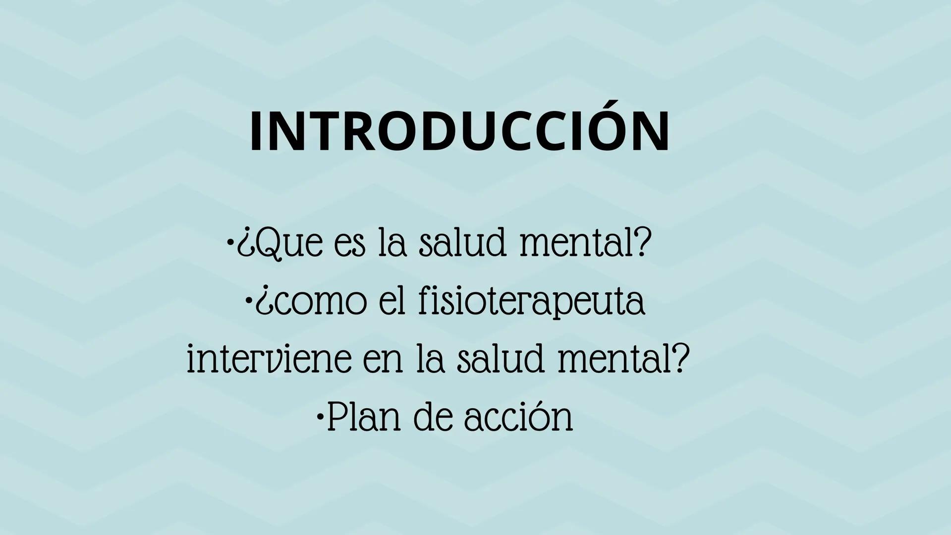 TRABAJO DE SOCIO
ANTROPOLOGIA INTRODUCCIÓN
•¿Que es la salud mental?
•¿como el fisioterapeuta
interviene en la salud mental?
•Plan de acción
