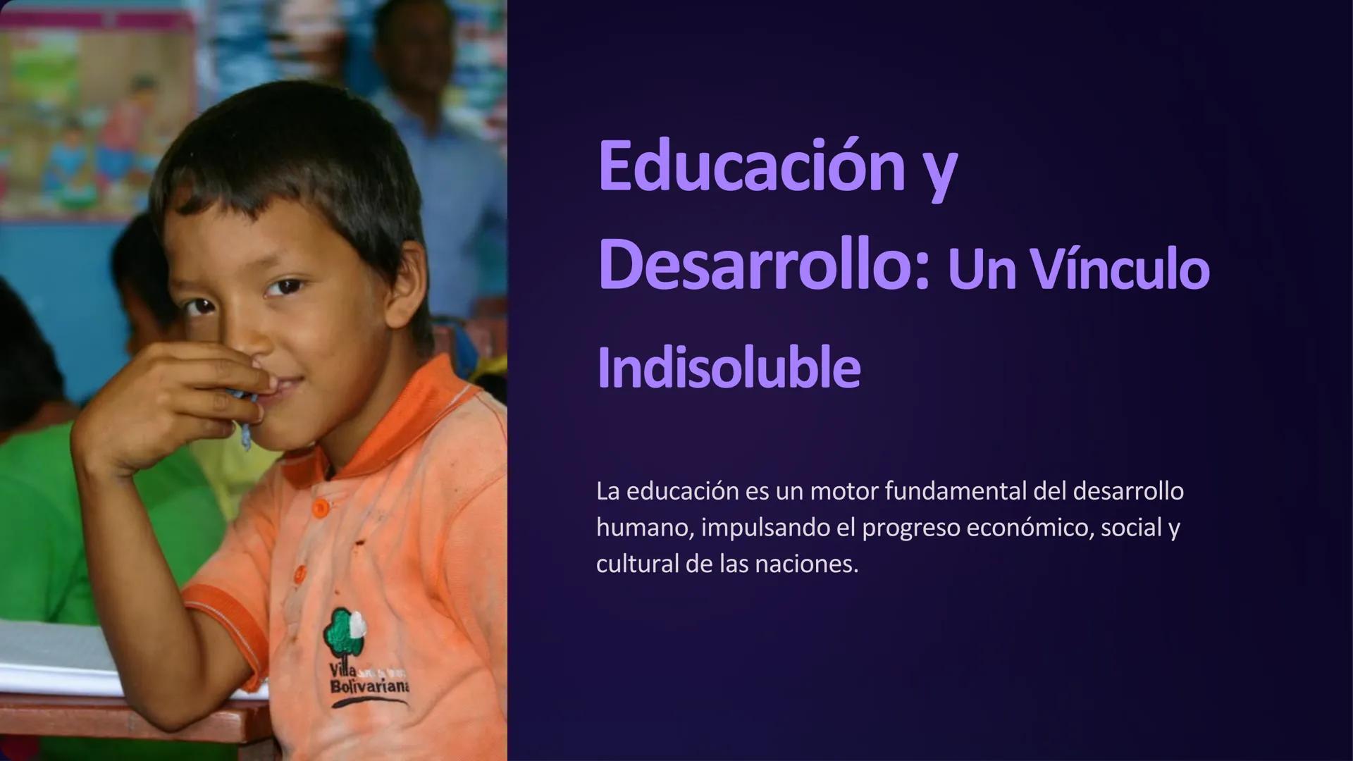 Villa
Bolivariana
Educación y
Desarrollo: Un Vínculo
Indisoluble
La educación es un motor fundamental del desarrollo
humano, impulsando el p