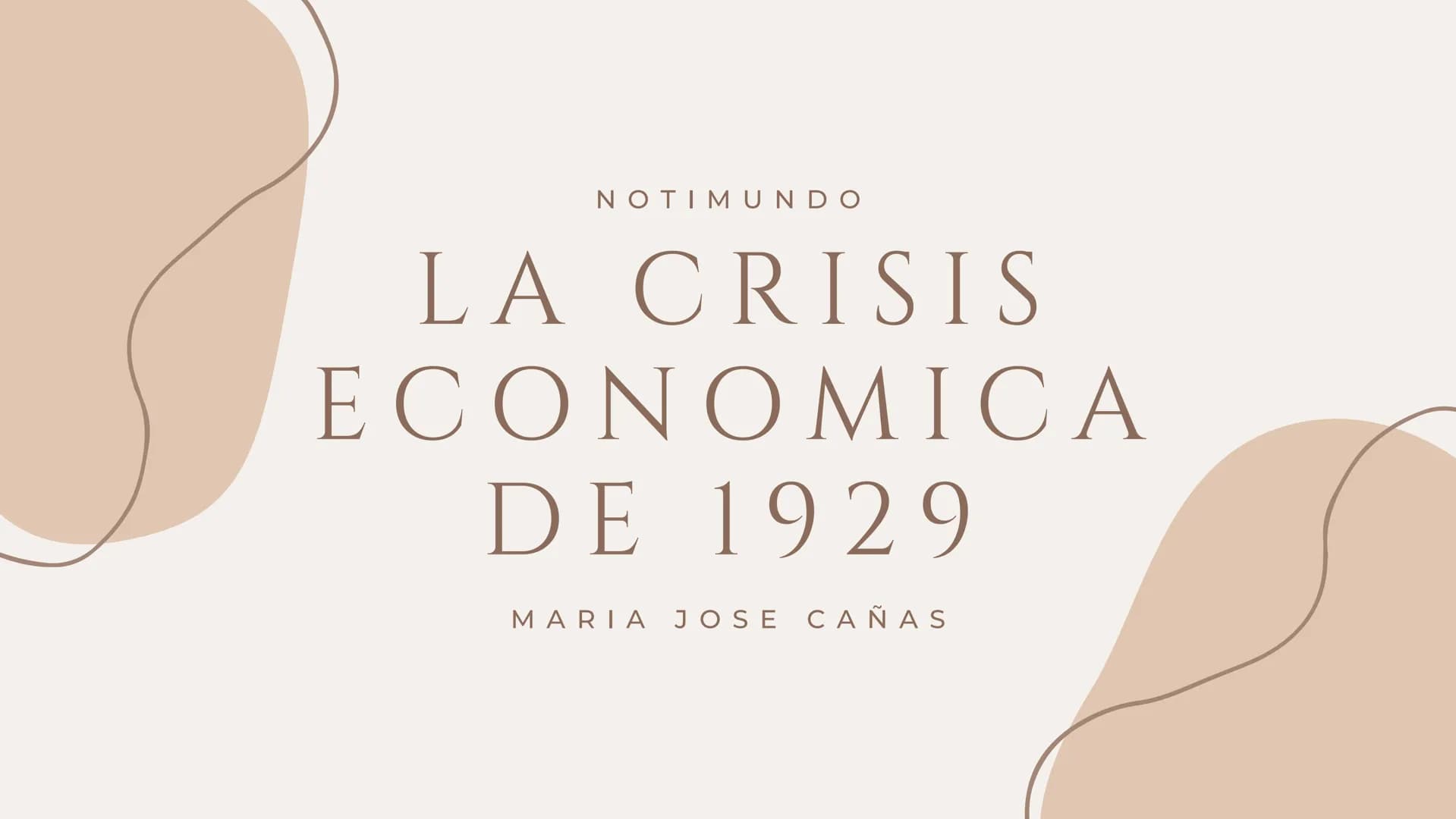 NOTIMUNDO
LA CRISIS
ECONOMICA
DE 1929
MARIA JOSE CAÑAS ¿QUÉ FUE?
ESTA CRISIS FUE
DESATADA
POR EL DESPLOME DE LA
BOLSA DE NEW YORK EL 29 DE
O