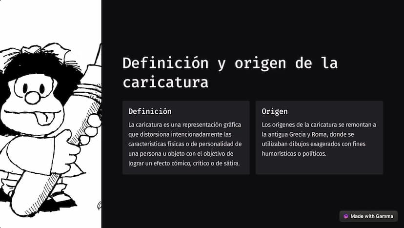 La caricatura
La caricatura es una forma de arte que exagera las características físicas o de
personalidad de una persona o objeto con fines