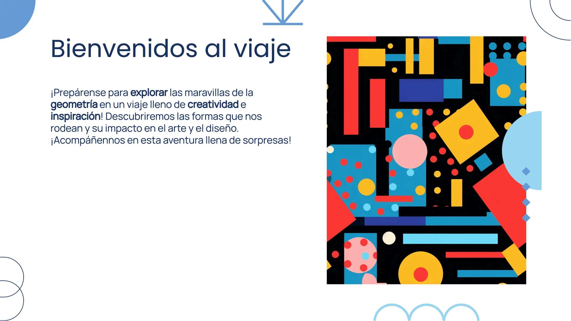 Explorando las
formas: Un viaje
creativo a través de
la Geometría # Bienvenidos al viaje

¡Prepárense para explorar las maravillas de la
geo