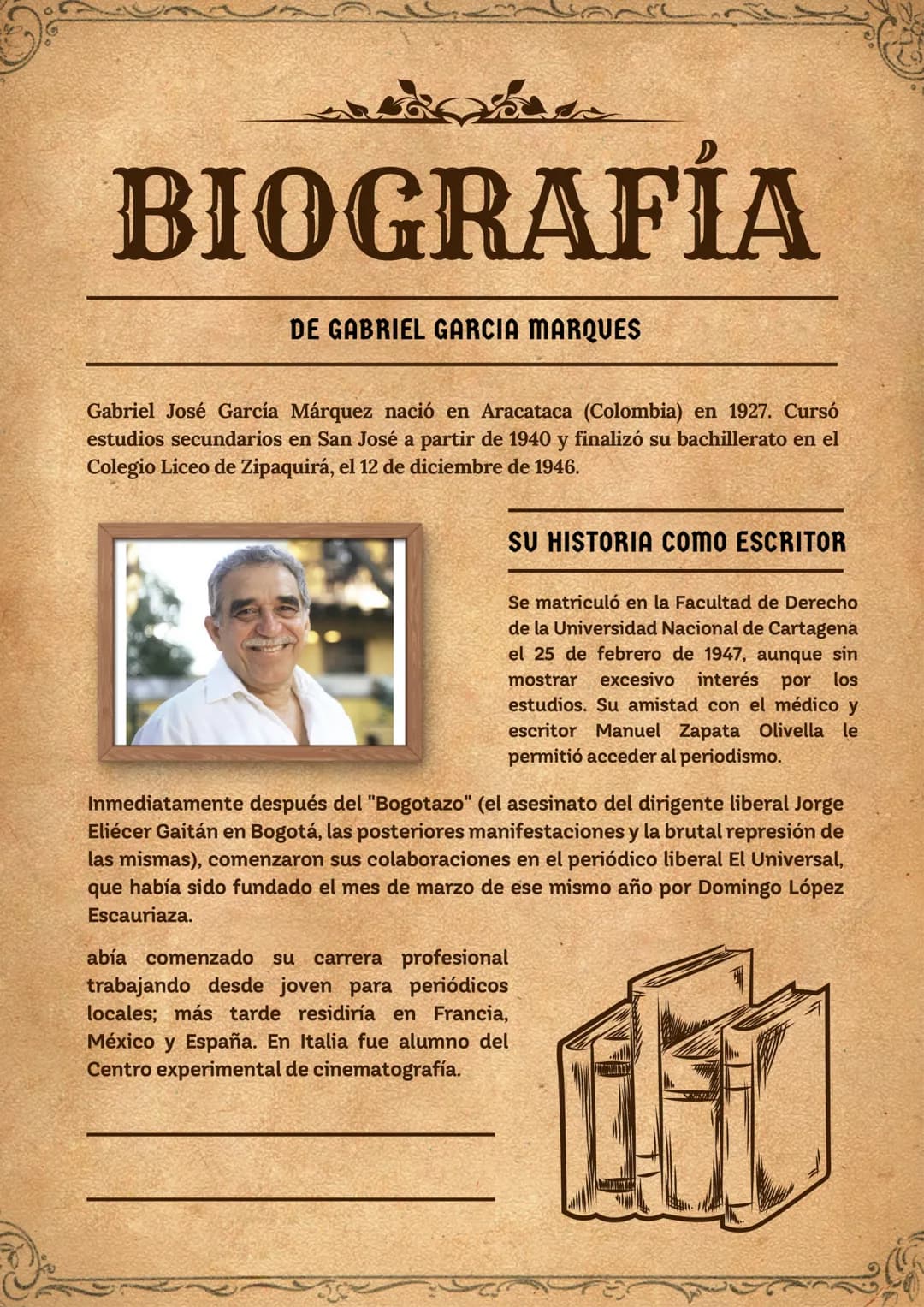 BIOGRAFÍA
DE GABRIEL GARCIA MARQUES
Gabriel José García Márquez nació en Aracataca (Colombia) en 1927. Cursó
estudios secundarios en San Jos