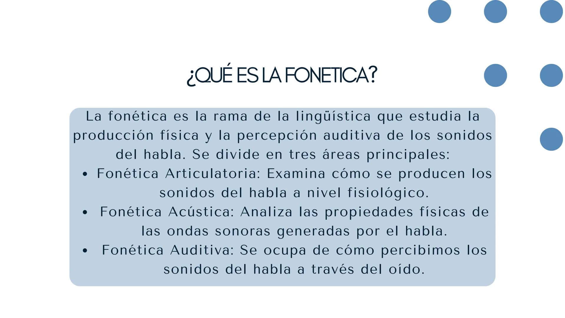 FONETICA
Y
FONOLOGIA ¿QUÉ ES LA FONETICA?
La fonética es la rama de la lingüística que estudia la
producción física y la percepción auditiva