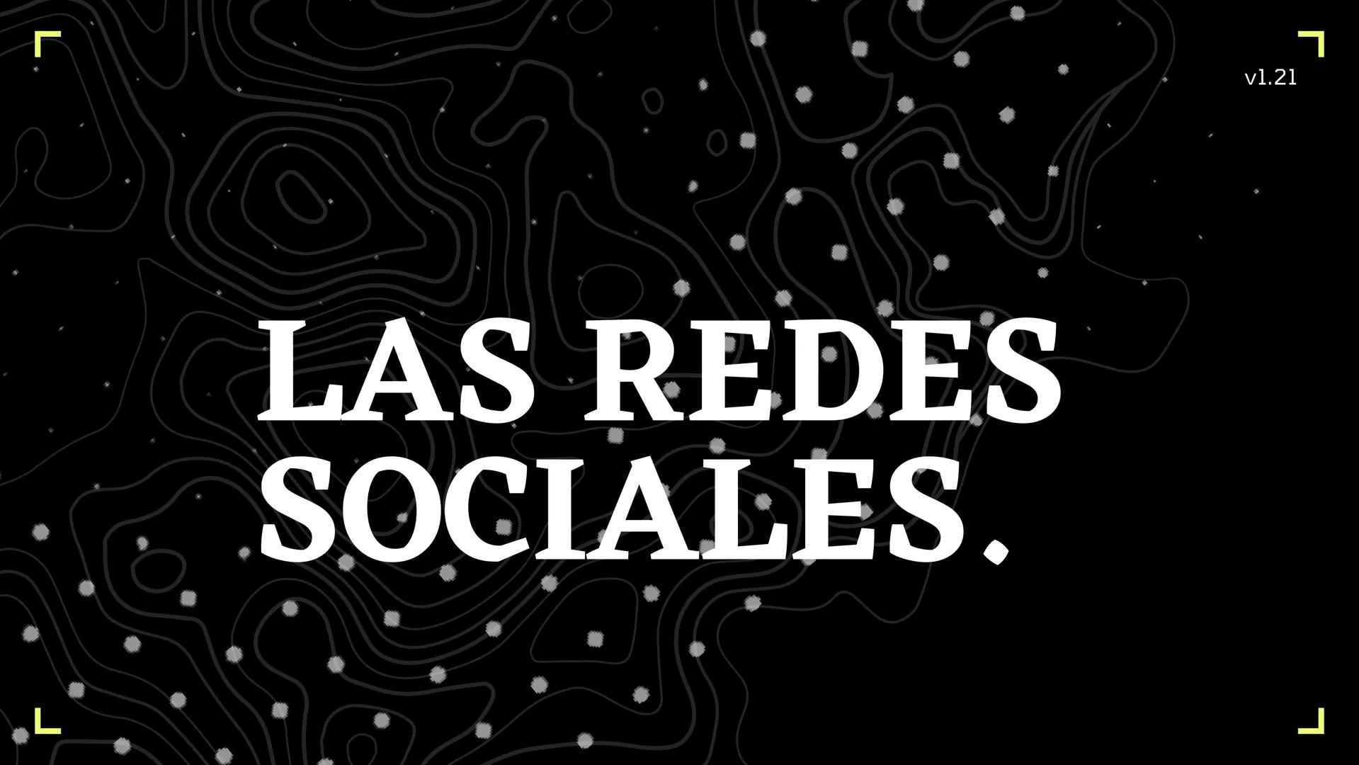 ୮
L
LAS REDES
SOCIALES.
v1.21
ר LAS REDES SOCIALES
son aplicaciones que se utilizan a diario y que facilitan la
comunicación de ciudad en ci