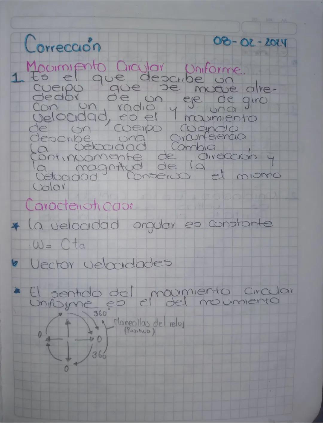 1. Es el
Cueipo
dedor
que
de
Con
on
radio
de
On
Cuerpo
describe,
ona
La
Velocidad
Corrección
Movimiento Circular
08-02-2024
Uniforme.
que de