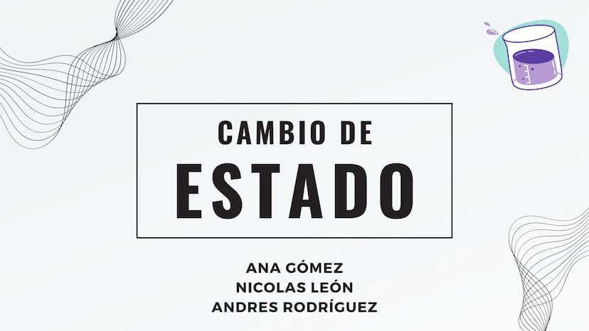 CAMBIO DE
ESTADO
ANA GÓMEZ
NICOLAS LEÓN
ANDRES RODRÍGUEZ
-- ¿QUÉ ES ?
Sólido
Es la evolución de la materia
entre varios estados de
agregació