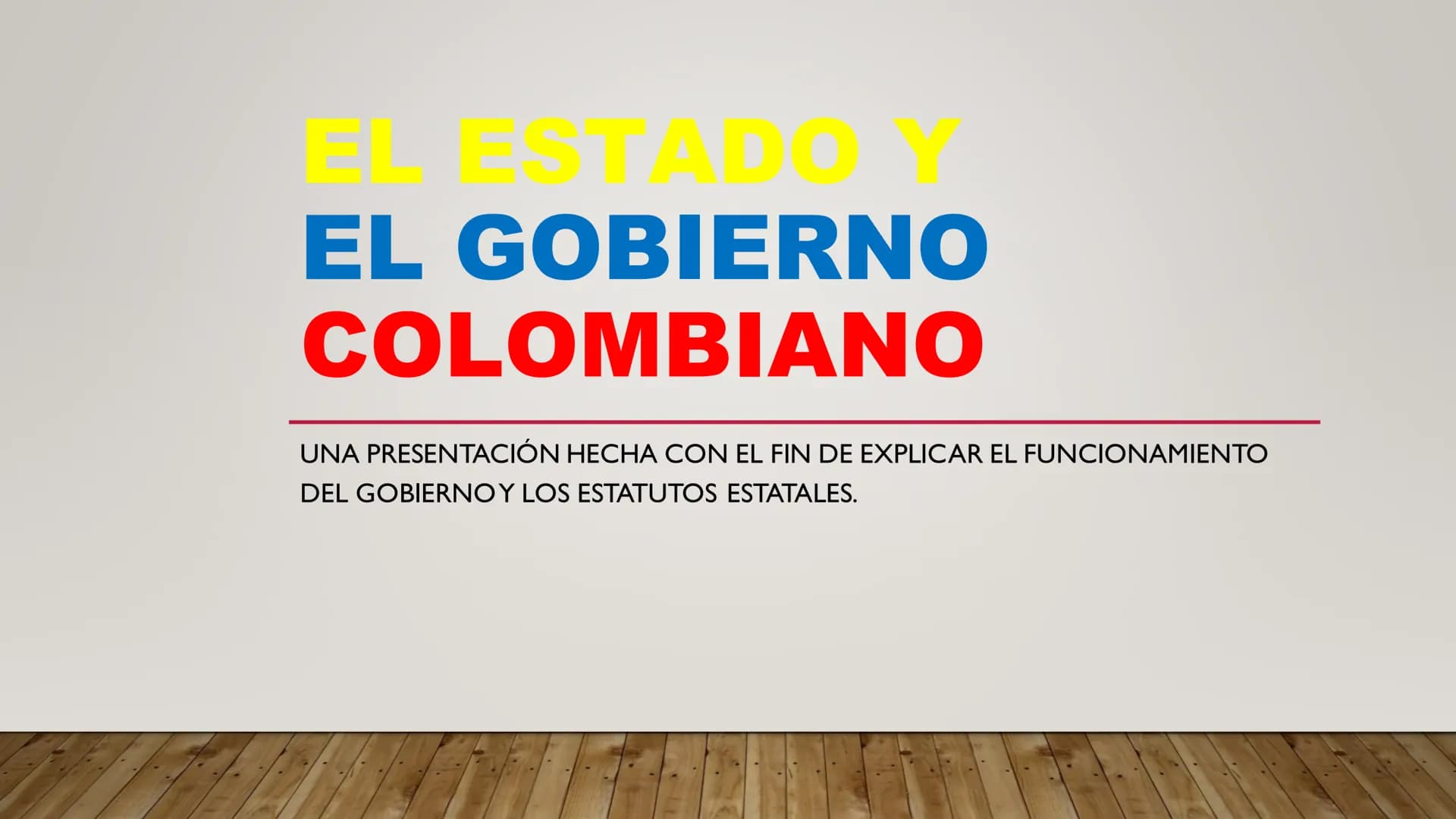 EL E
EL GOBIERNO
COLOMBIANO
UNA PRESENTACIÓN HECHA CON EL FIN DE EXPLICAR EL FUNCIONAMIENTO
DEL GOBIERNO Y LOS ESTATUTOS ESTATALES. CONCEPTO