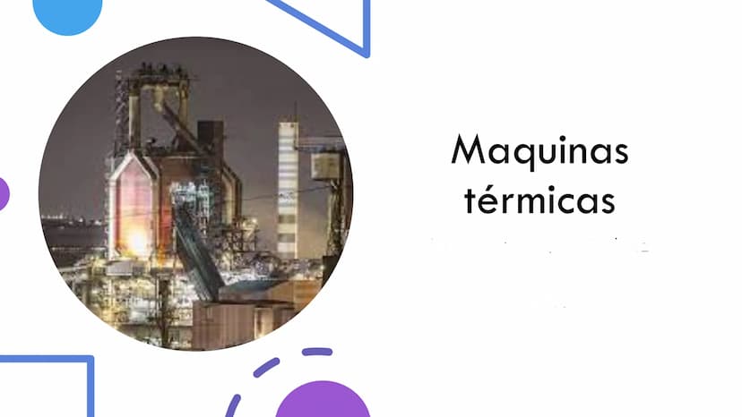 Maquinas
térmicas Principio de funcionamiento
de las máquinas térmicas
•
Una máquina térmica es un dispositivo
que trabaja de forma cíclica 