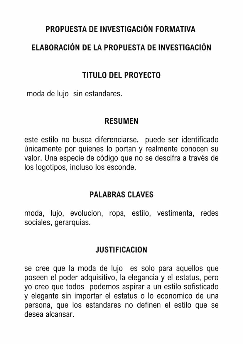 PROPUESTA DE INVESTIGACIÓN FORMATIVA
ELABORACIÓN DE LA PROPUESTA DE INVESTIGACIÓN
TITULO DEL PROYECTO
moda de lujo sin estandares.
RESUMEN
e
