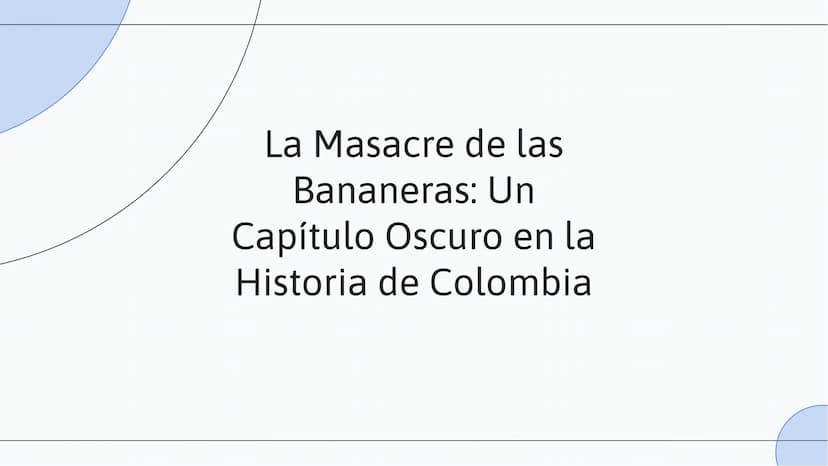 La Masacre de las
Bananeras: Un
Capítulo Oscuro en la
Historia de Colombia INTRODUCCIÓN
La Masacre de las Bananeras fue un suceso
trágico qu