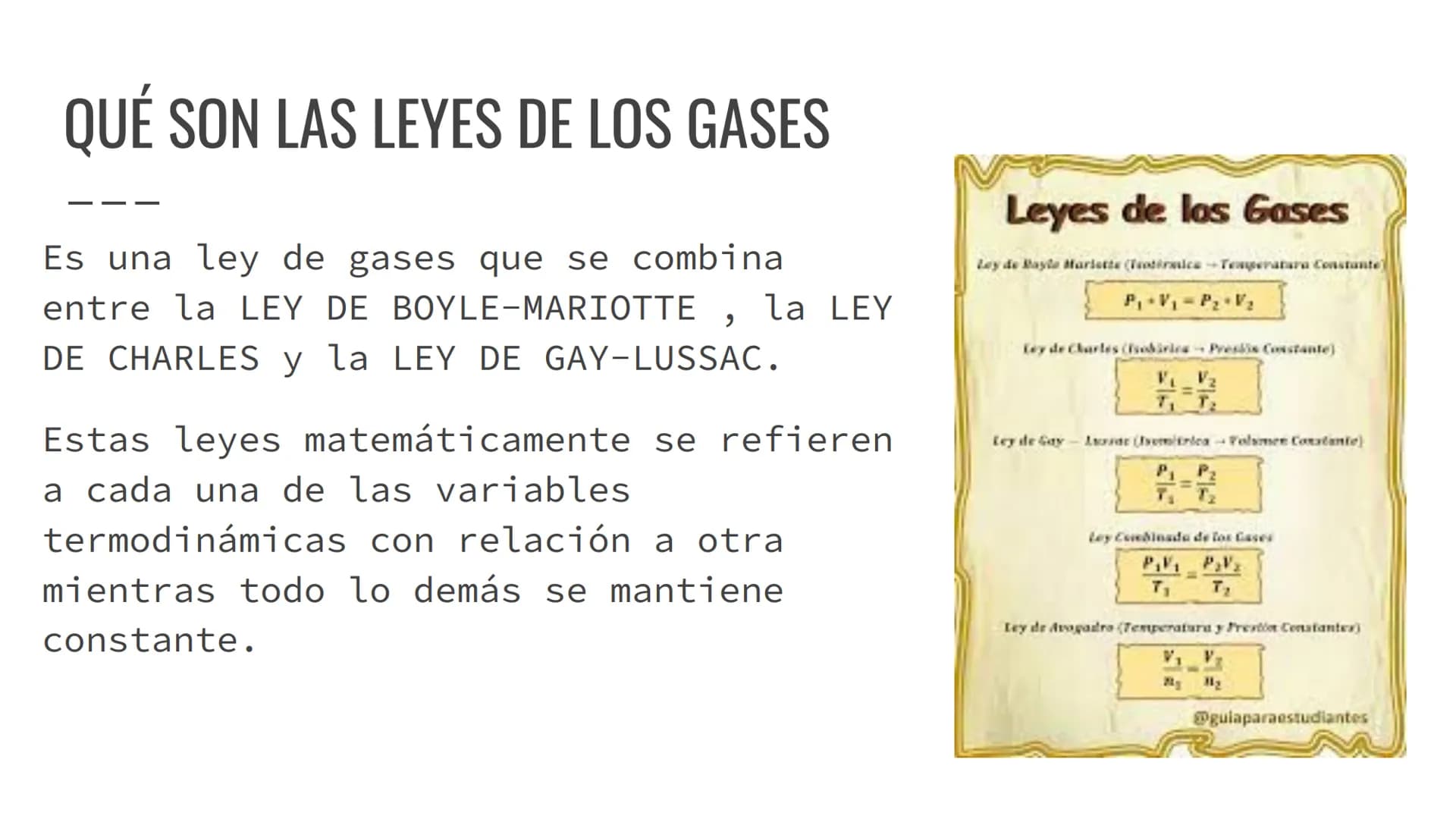 LEYES DE LOS
GASES
Ley de
Gay-Lussac
P₁ P2
P
Ley de Boyle
P₁ V₁ = P₂ V₂
Ley Combinada
de los gases
P₁V₁_P₂V₂
T₁ T₂
T
V
Ley de
Charles
=
V₁ V