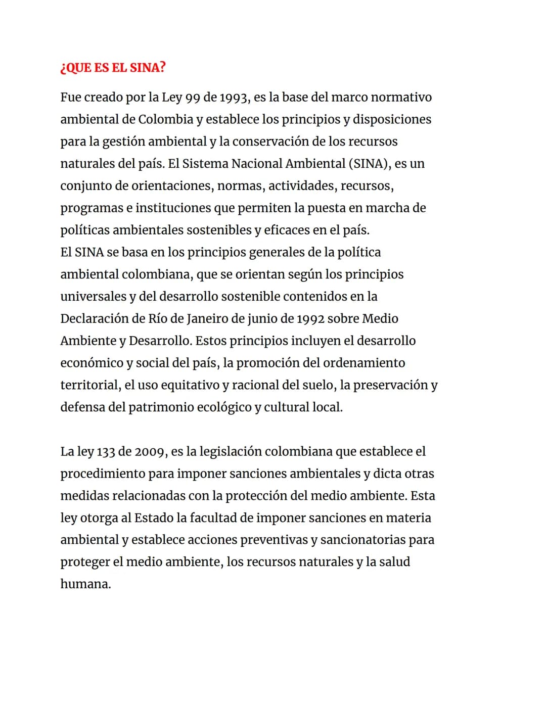 ¿QUE ES EL SINA?
Fue creado por la Ley 99 de 1993, es la base del marco normativo
ambiental de Colombia y establece los principios y disposi