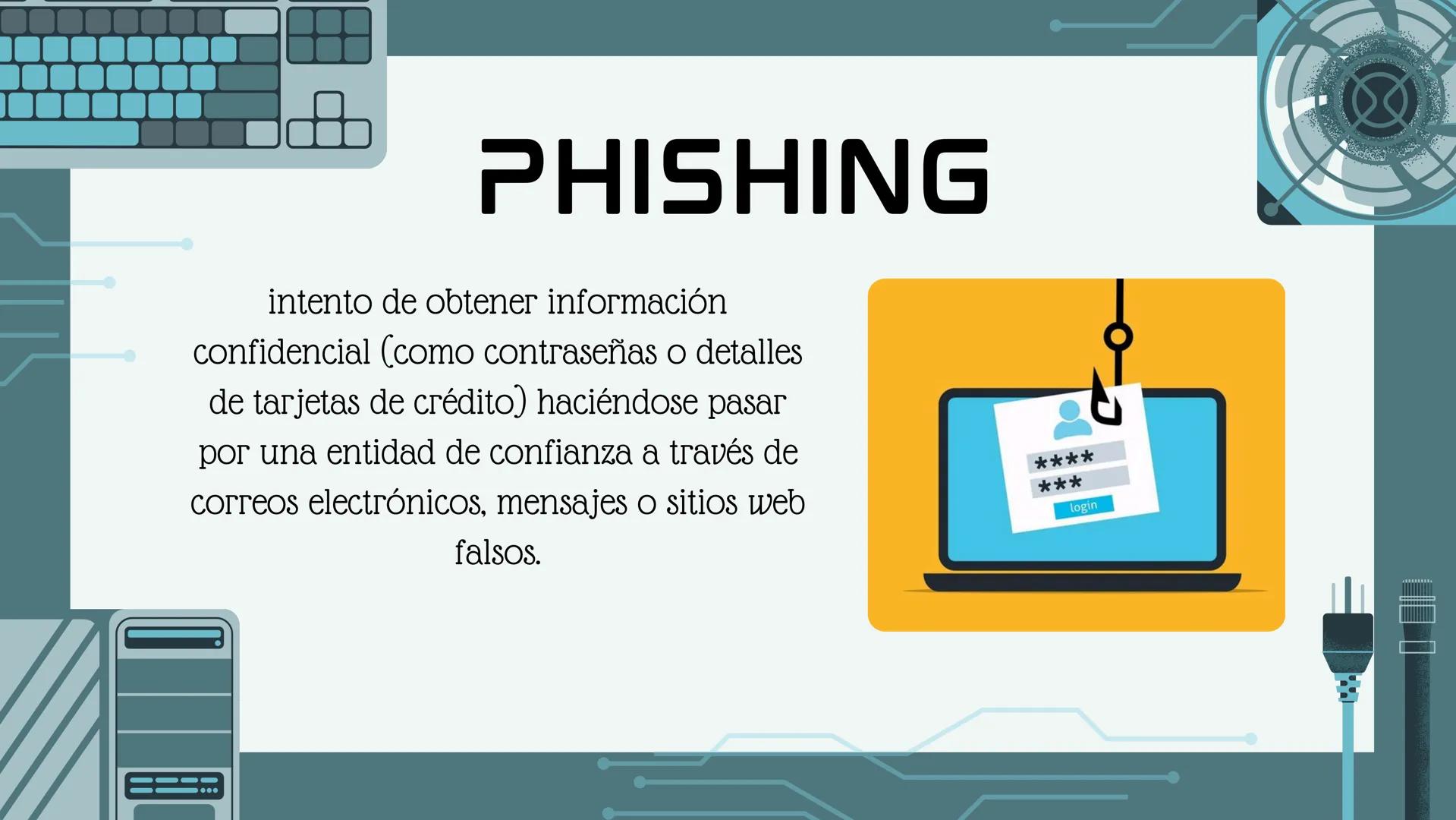 D
PELIGROS
INFORMATICOS ¿QUE SON?
los peligros informaticos son aquellos que
se encuentran en la web y que se pueden
ingresar facíl al compu