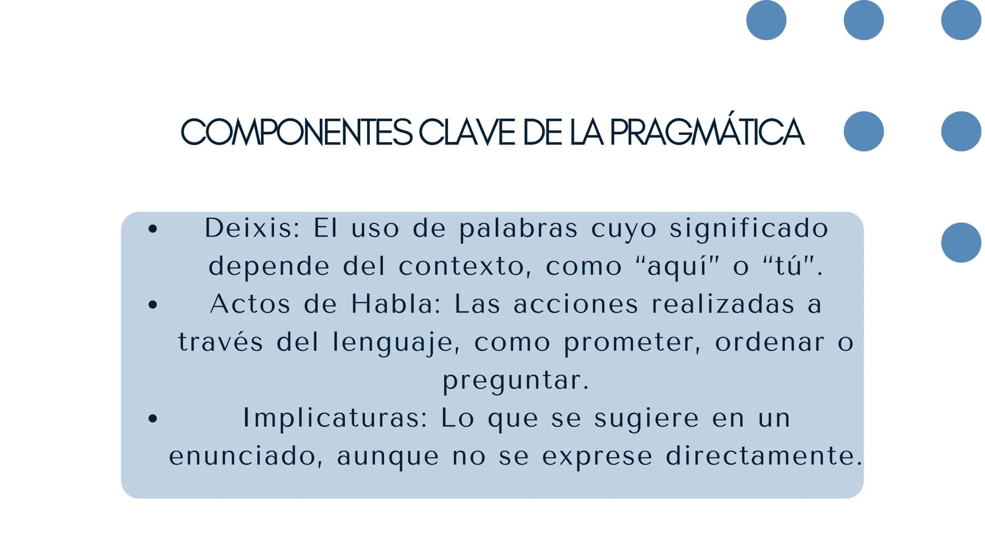 PRAGMÁTICA ¿QUÉ ES LA PRAGMATICA?
La pragmática se define como el estudio del
lenguaje desde el punto de vista de los
usuarios y sus intenci