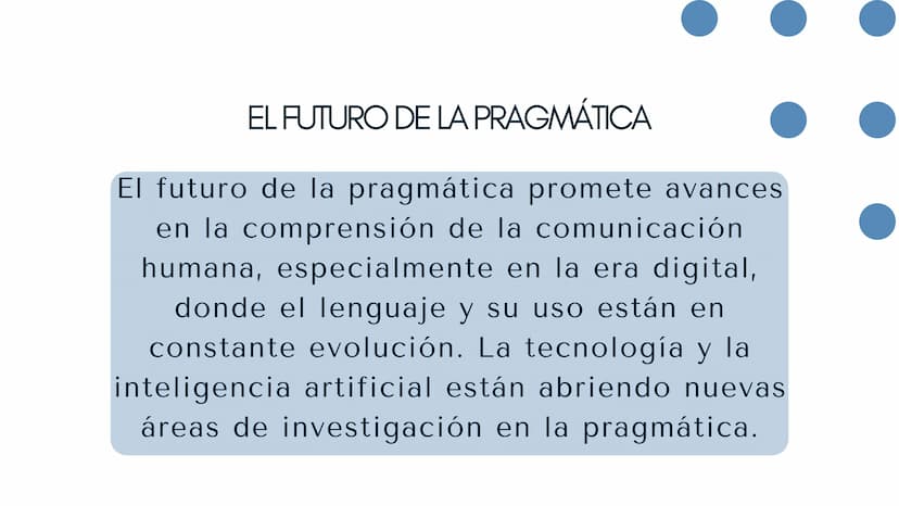 PRAGMÁTICA ¿QUÉ ES LA PRAGMATICA?
La pragmática se define como el estudio del
lenguaje desde el punto de vista de los
usuarios y sus intenci