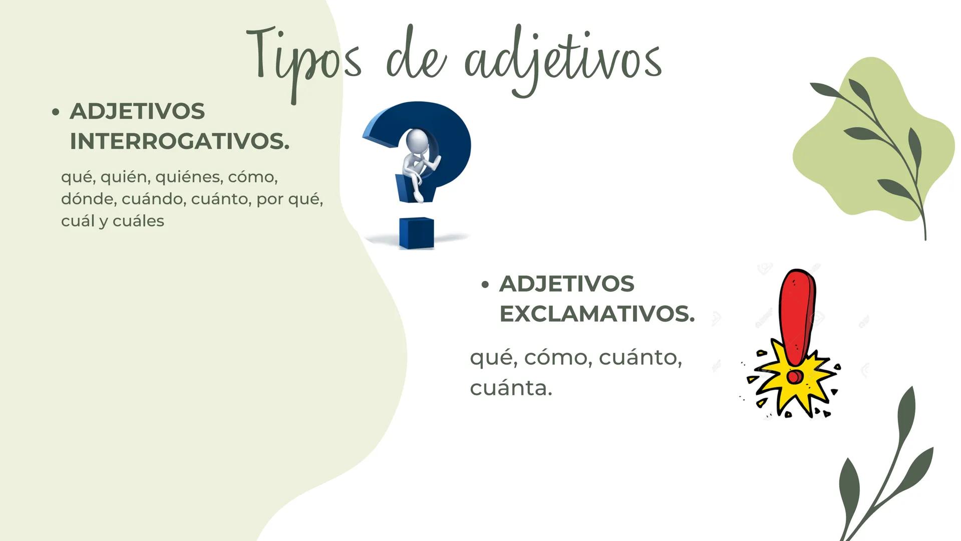 LOS
ADJETIVOS ¿Qué es un adjetivo?
El adjetivo es una parte de la
oración o clase de palabra que
complementa un sustantivo para
calificarlo;