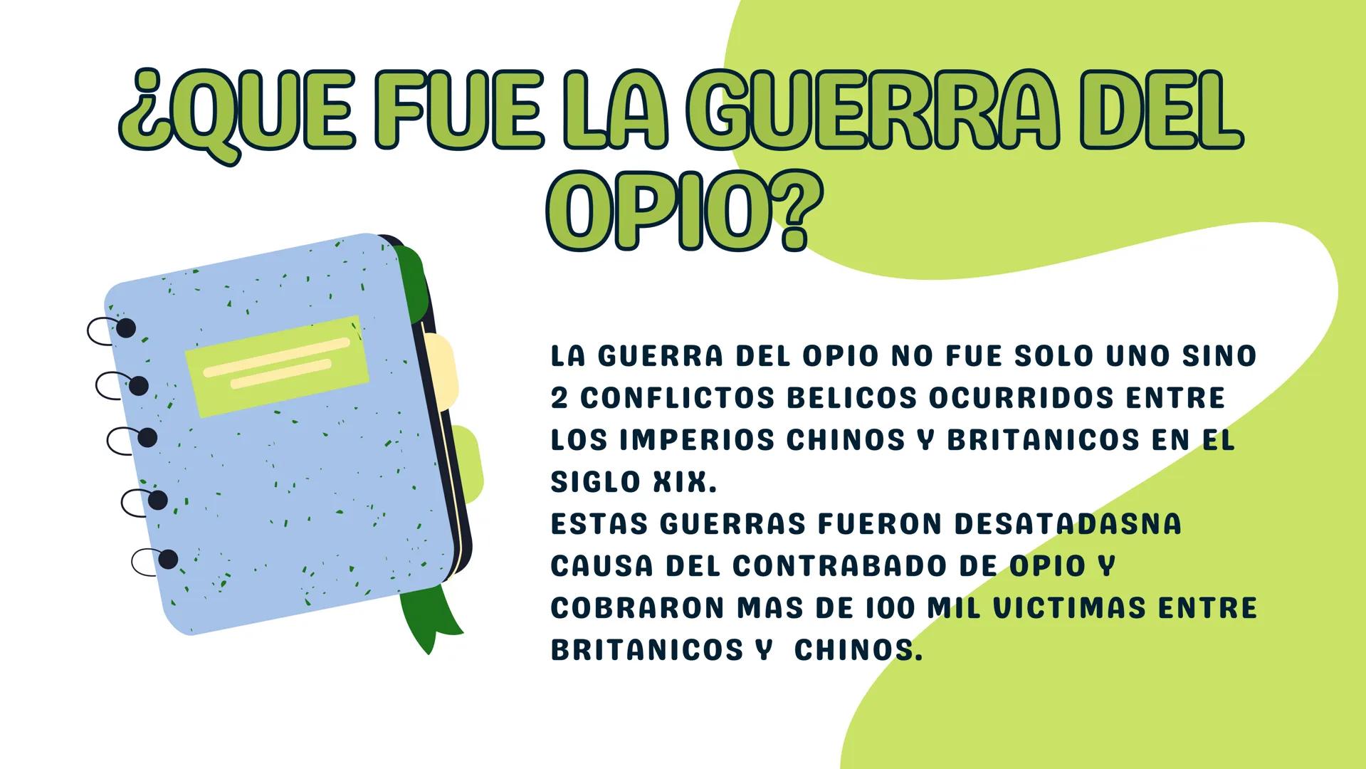 LA GUERRA DEL OPIO
LA GUERRA DEL
OPIO # TEMAS

QUE ES EL OPIO

QUE FUE LA GUERRA DEL OPIO

PROPOSITO

DATOS # ¿QUE ES EL
# ΟΡΙΟ?

LA PALABRA