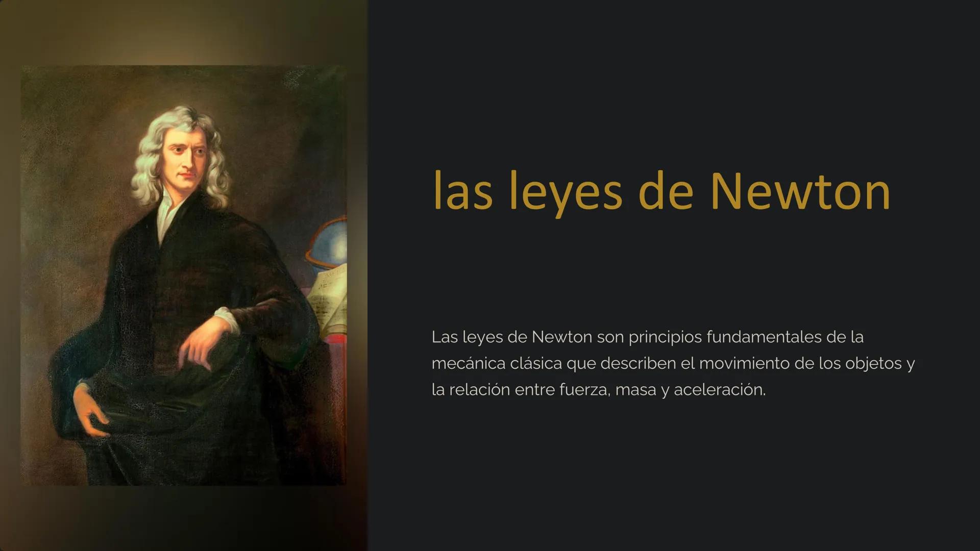 # las leyes de Newton

Las leyes de Newton son principios fundamentales de la
mecánica clásica que describen el movimiento de los objetos y
