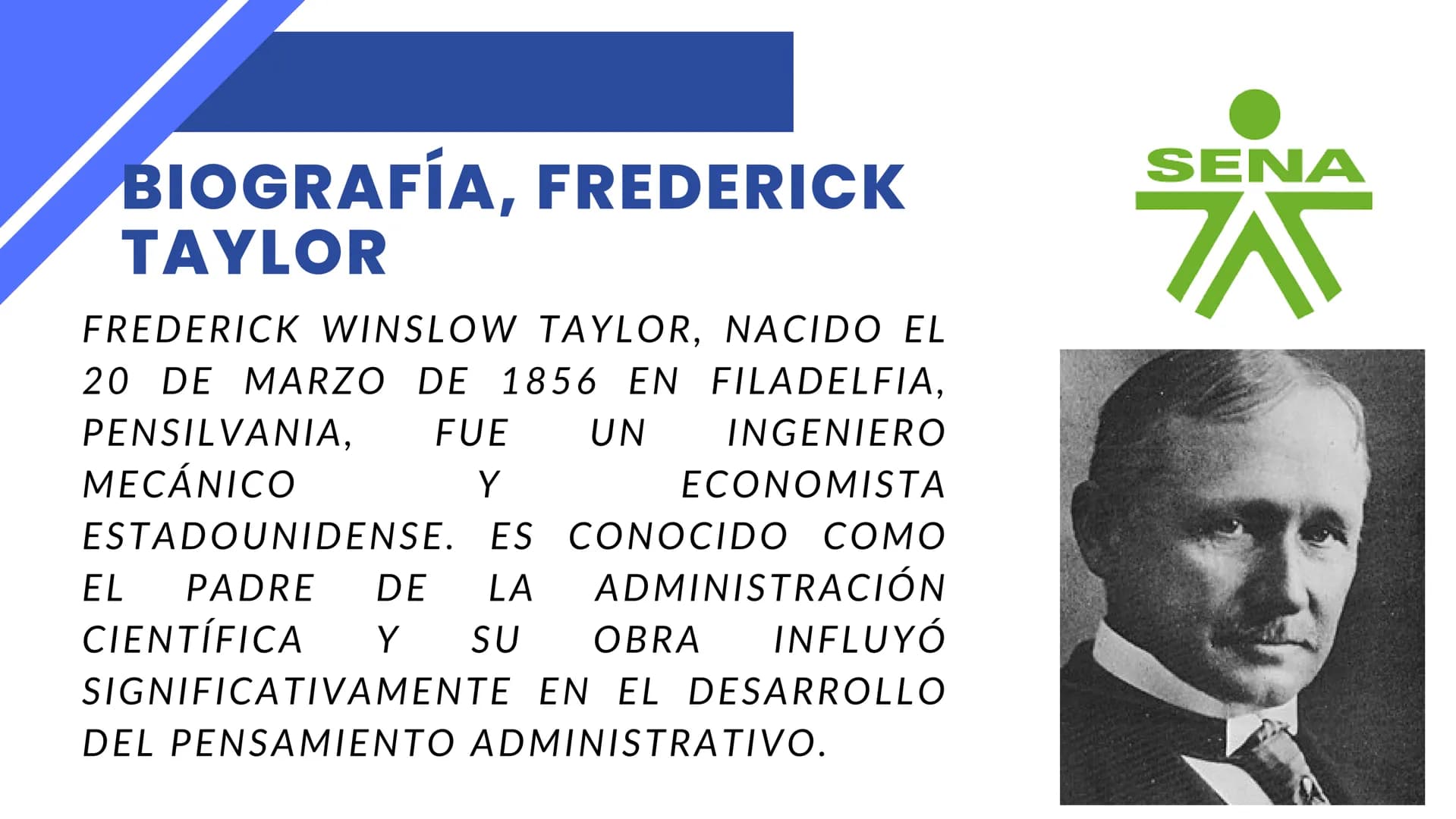TEORÍA
SENA
A
CIENTÍFICA ADMINISTRATIVA CONTENIDOS
SENA
자
⚫ INTRODUCCIÓN
• BIOGRAFÍA
• ORIGEN
• PRINCIPIOS DE LA TEORÍA
• VENTAJAS Y DESVENT