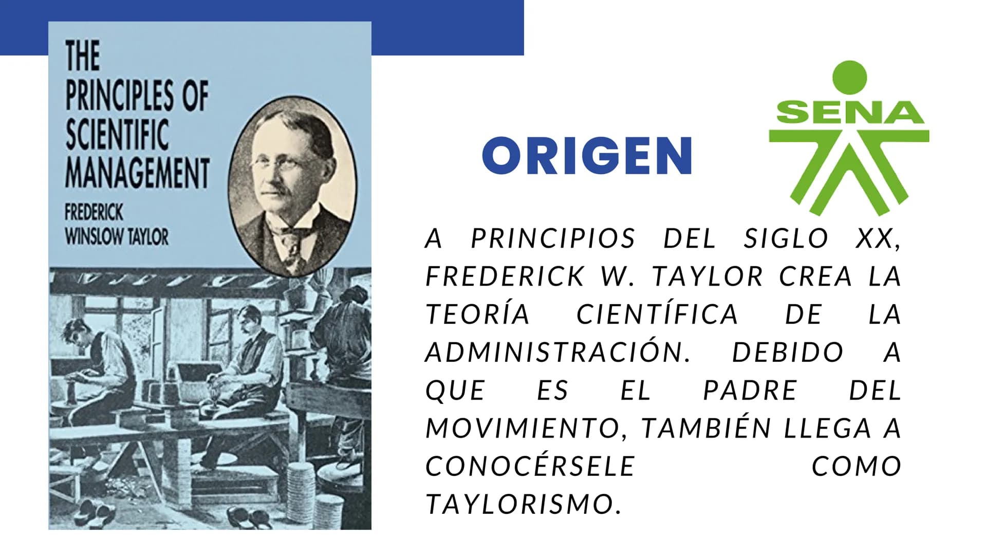TEORÍA
SENA
A
CIENTÍFICA ADMINISTRATIVA CONTENIDOS
SENA
자
⚫ INTRODUCCIÓN
• BIOGRAFÍA
• ORIGEN
• PRINCIPIOS DE LA TEORÍA
• VENTAJAS Y DESVENT