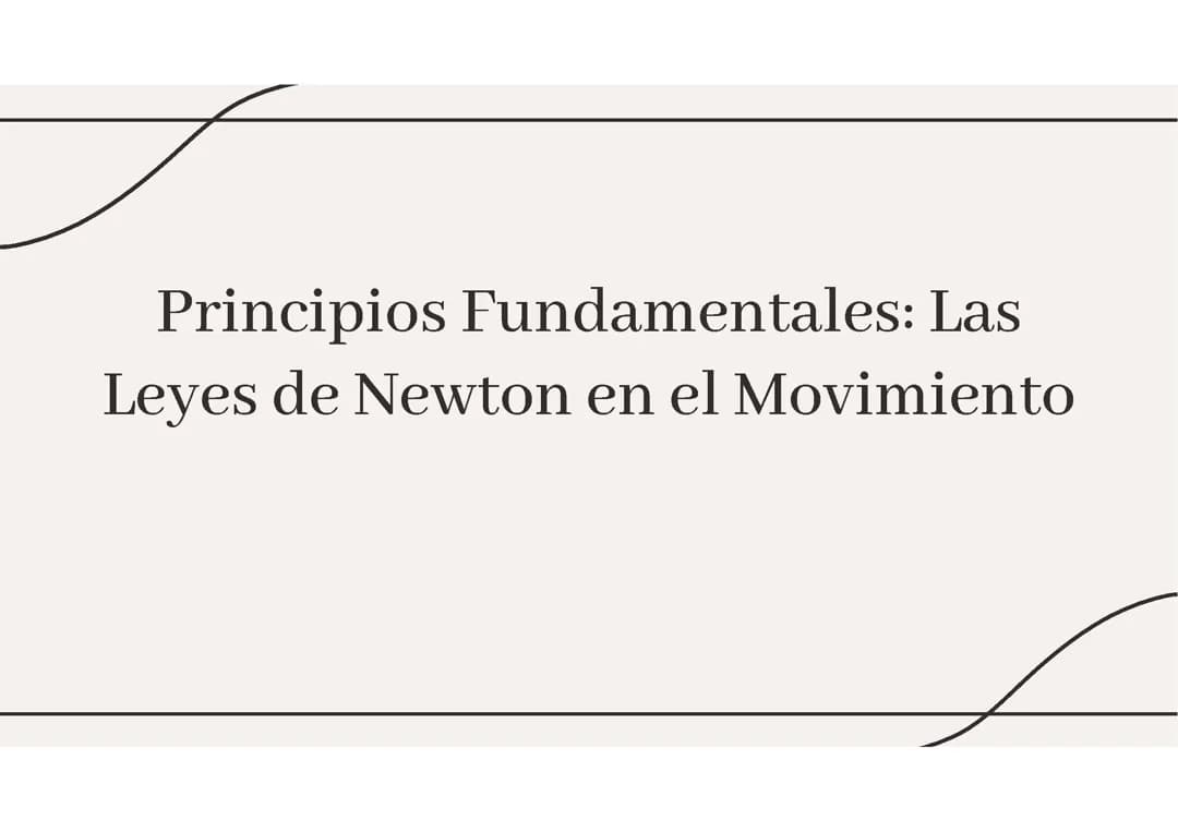 Principios Fundamentales: Las Leyes de Newton en el Movimiento