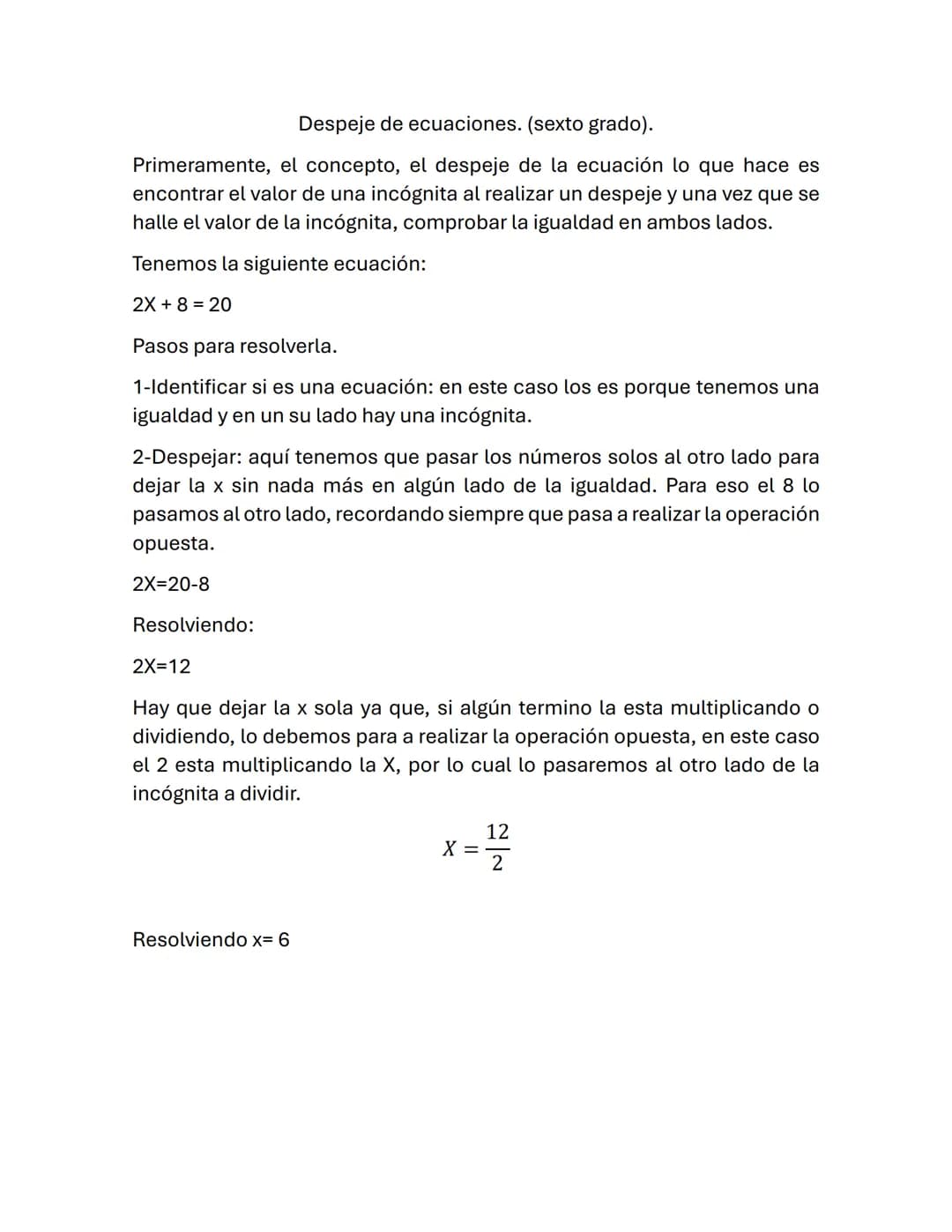 Despeje de ecuaciones. (sexto grado).
Primeramente, el concepto, el despeje de la ecuación lo que hace es
encontrar el valor de una incógnit
