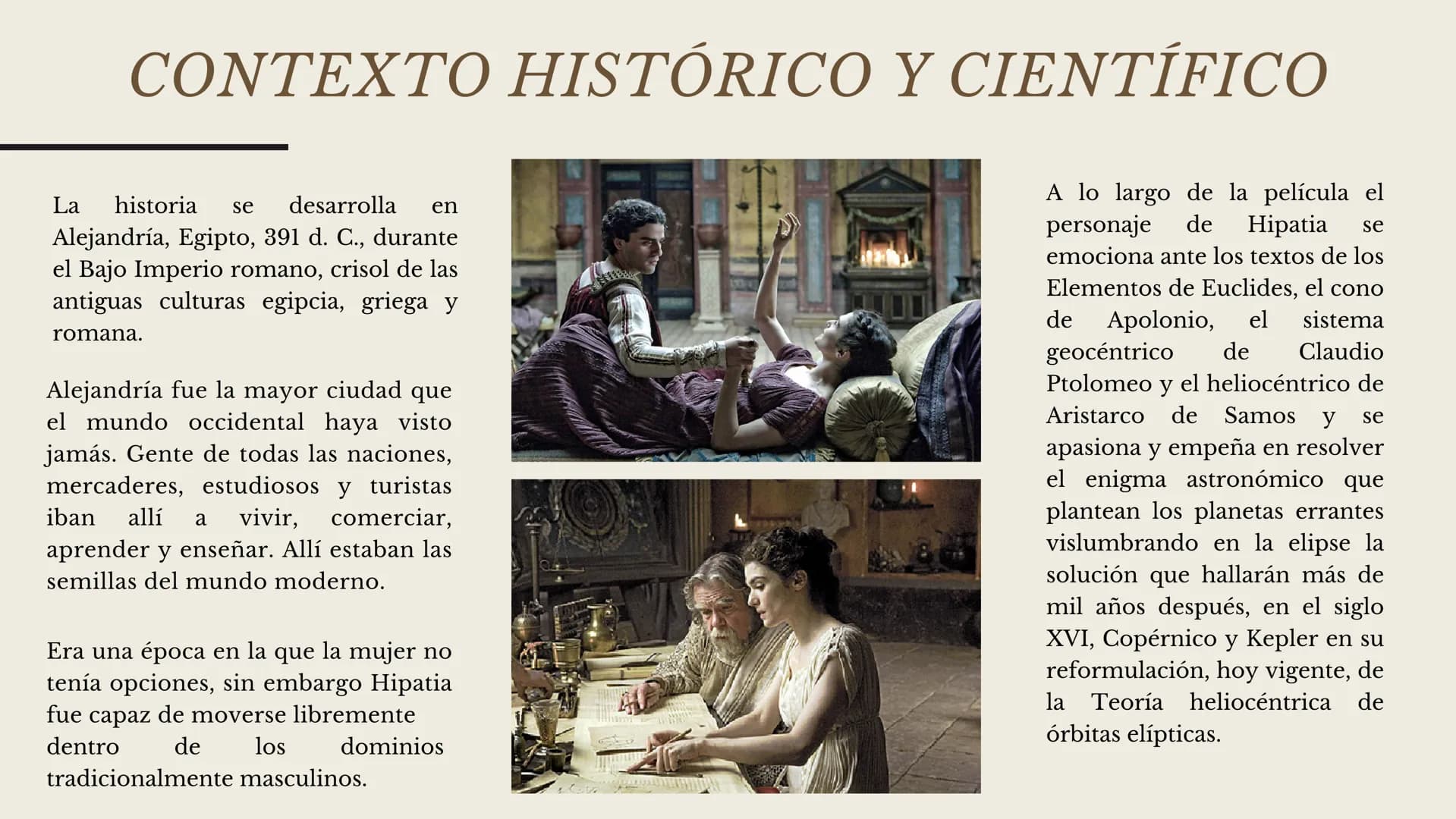 HIPATIA DE ALEJANDRÍA
Película Ágora AGORA
UNA PELICULA DE ALEJANDRO AMENÁBAR
Hipatia de Alejandría, la primera
mujer matemática
Análisis de