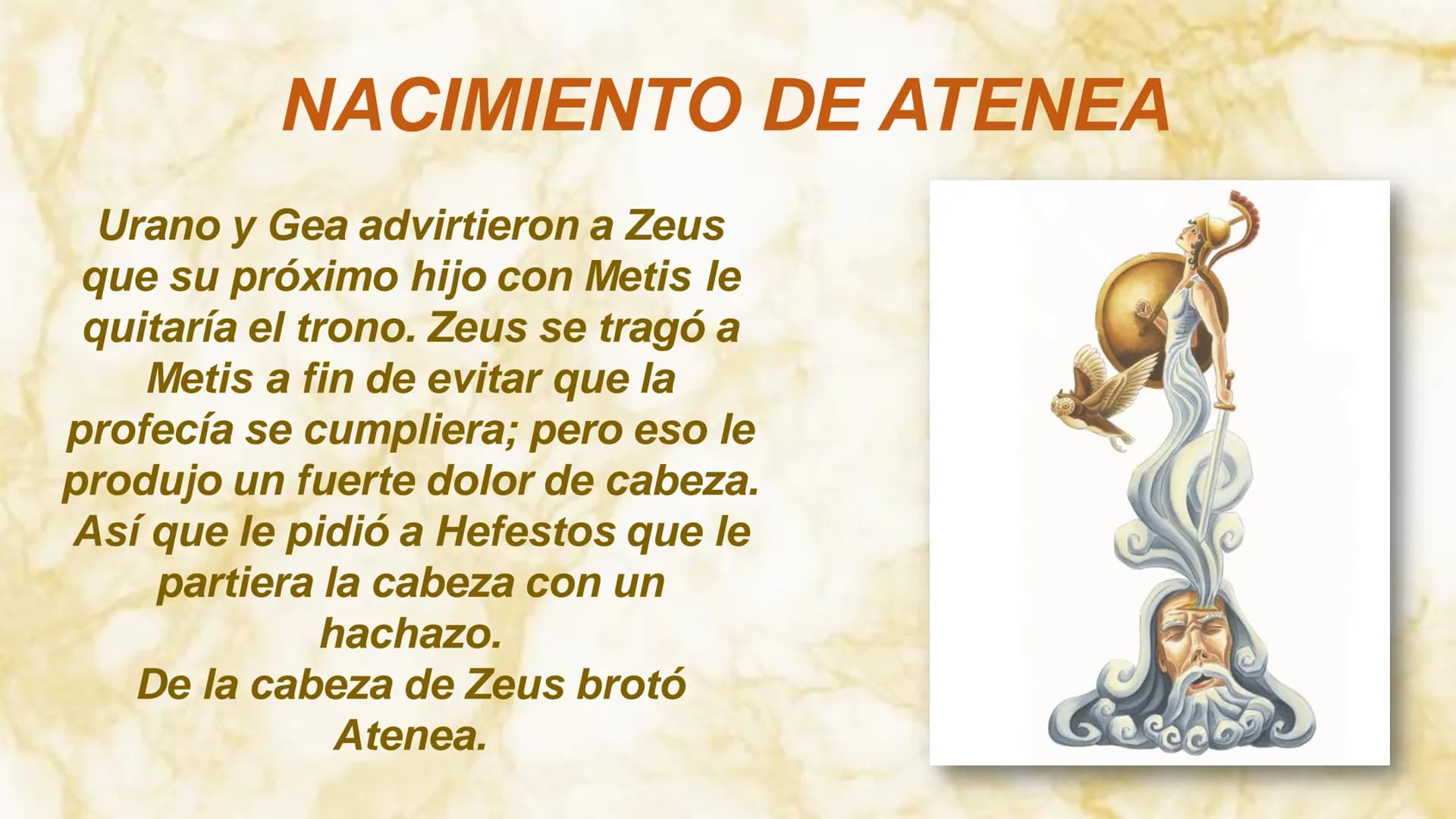 ATENEA
DIOSA GRIEGA EX
Αθήνα
Inteligencia divina o épica
Diosa de la guerra
y la estrategia en
combate.
De la sabiduría, la
habilidad, las
c