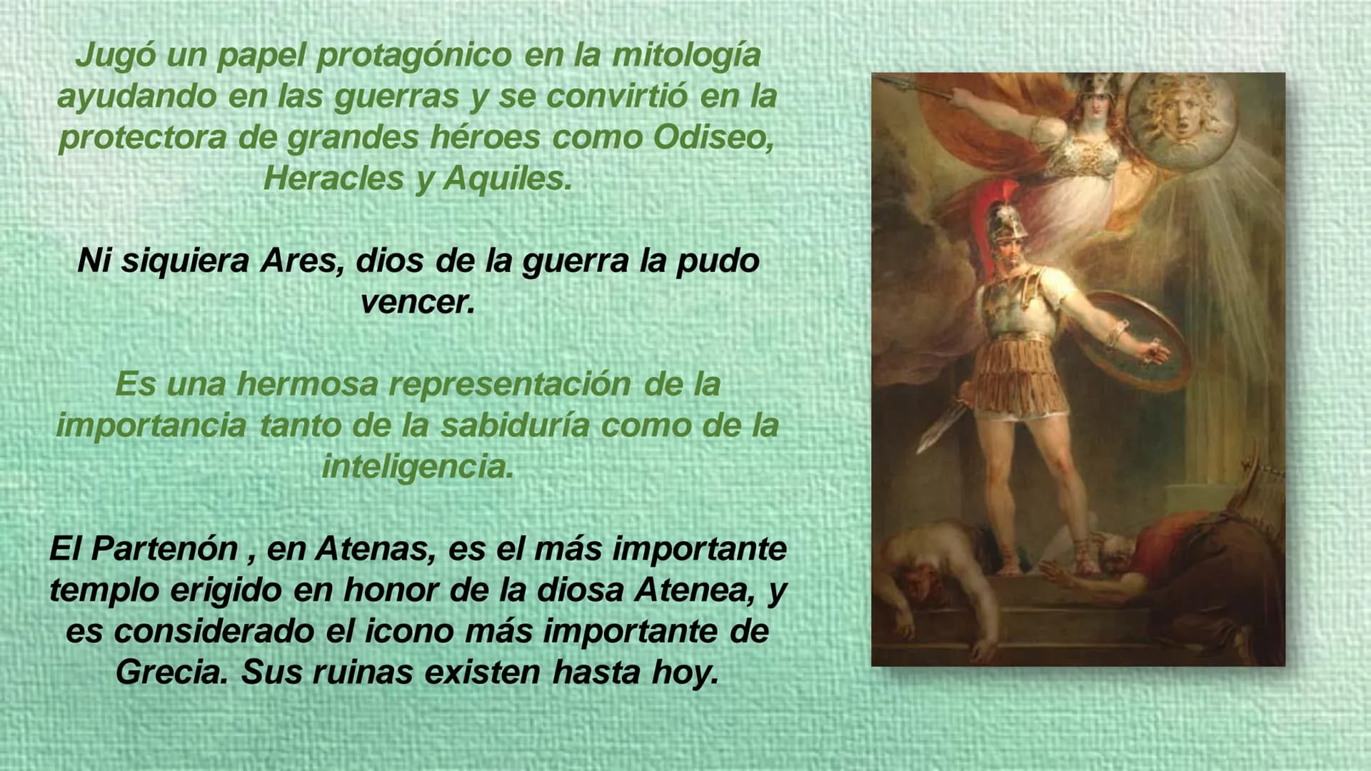ATENEA
DIOSA GRIEGA EX
Αθήνα
Inteligencia divina o épica
Diosa de la guerra
y la estrategia en
combate.
De la sabiduría, la
habilidad, las
c