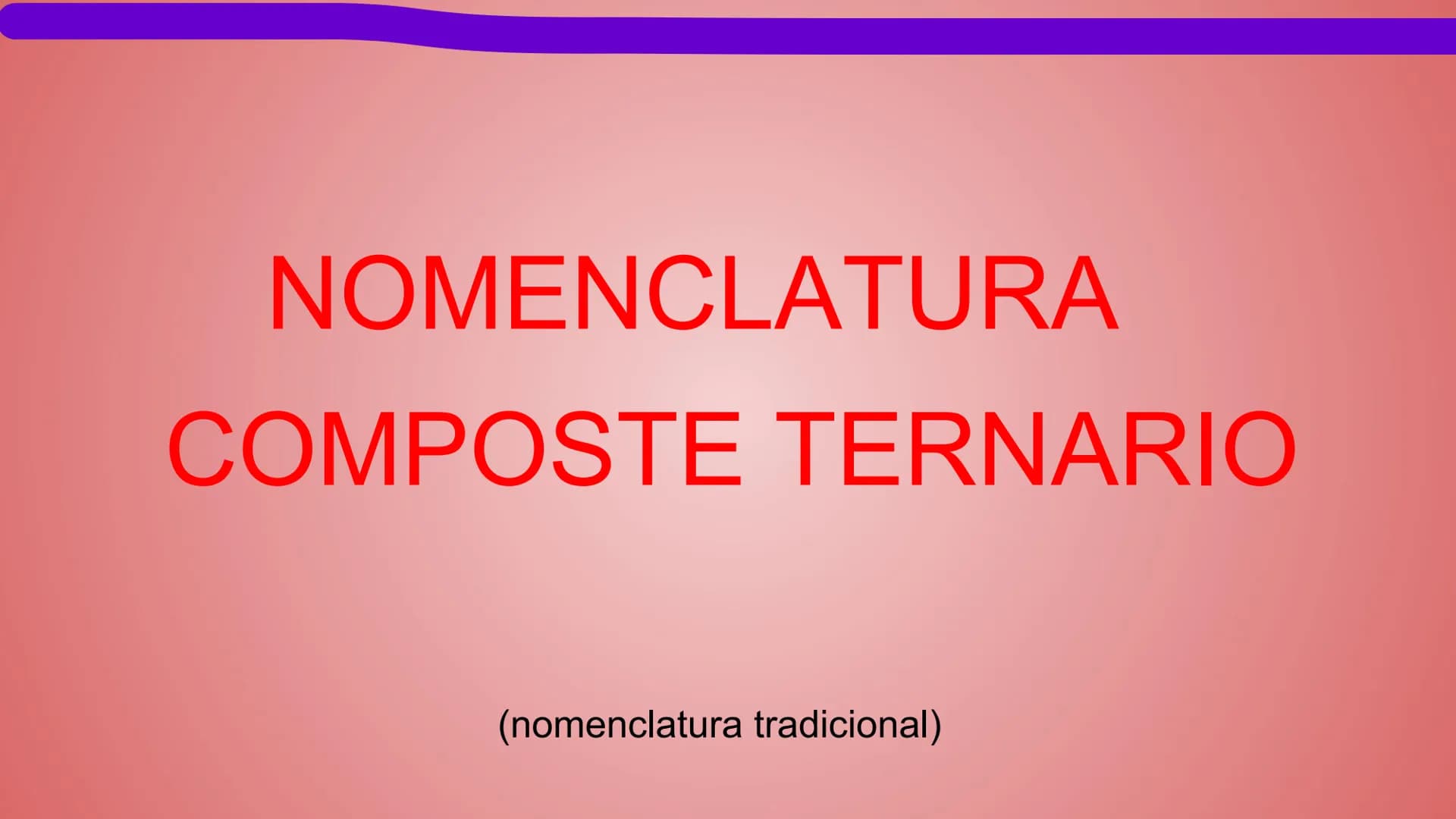 NOMENCLATURA
COMPUESTOS BINARIOS
DE OXIGENO
(nomenclatura tradicional) METAL + OXIGENO = ÓXIDO
Con número de oxidación: ÓXIDO.
...(nombre de