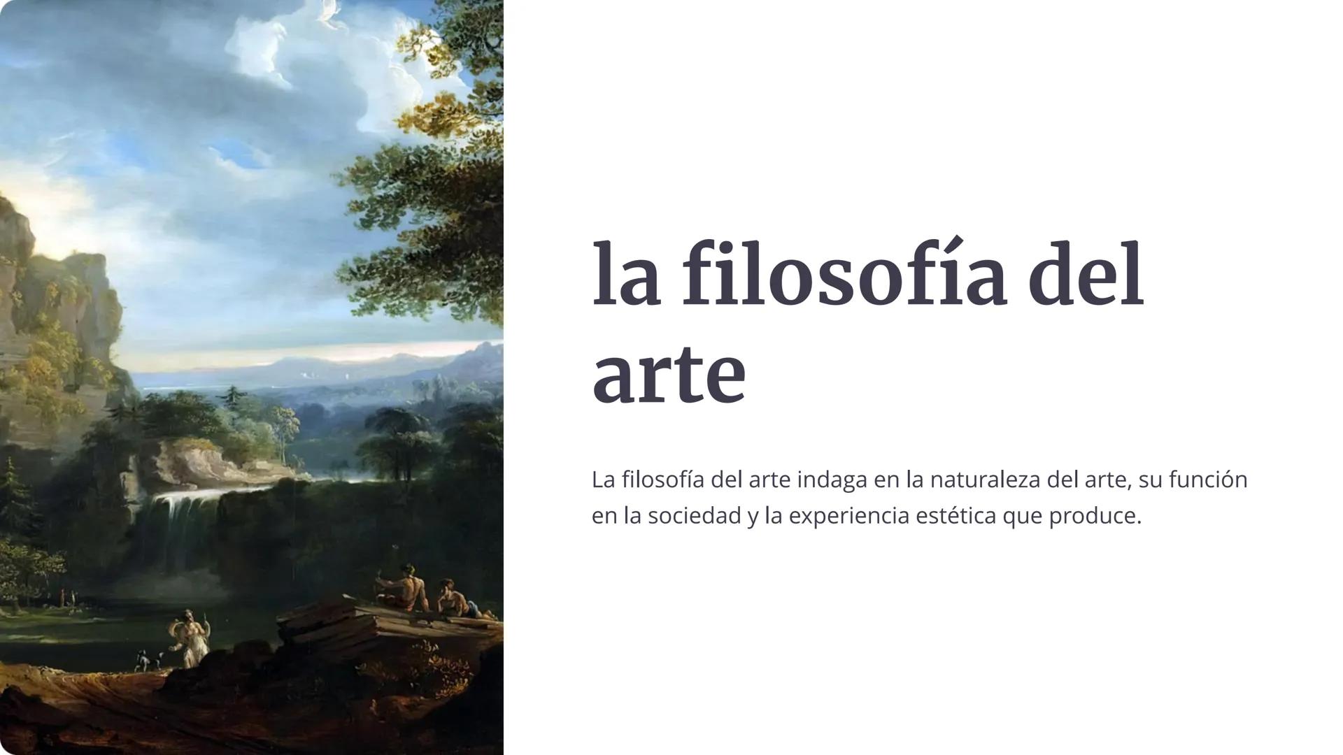 la filosofía del
arte
La filosofía del arte indaga en la naturaleza del arte, su función
en la sociedad y la experiencia estética que produc