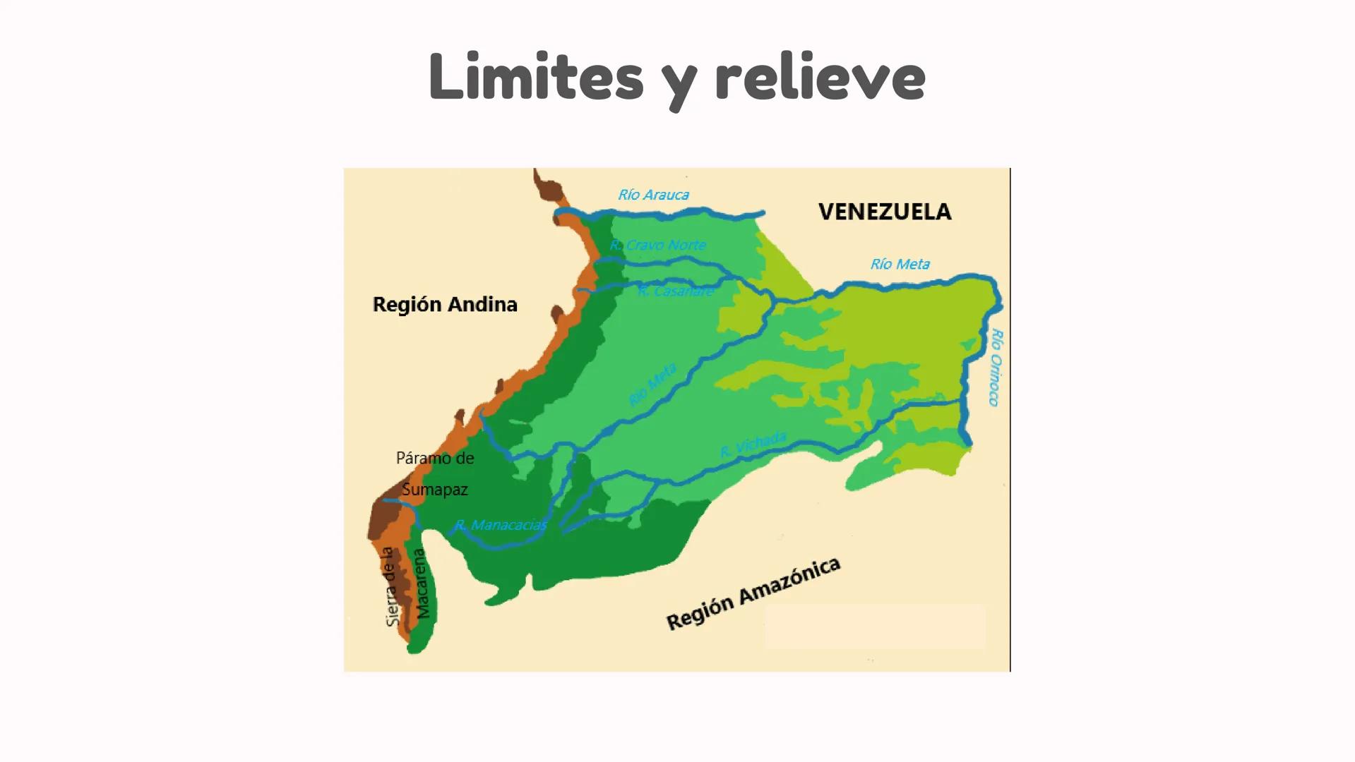 # Departamentos

*   Arauca
*   Meta
*   Vichada
*   Casanare # Limites y relieve

Región Andina

Páramo de
Sumapaz

R. Manacacias

Sierra d