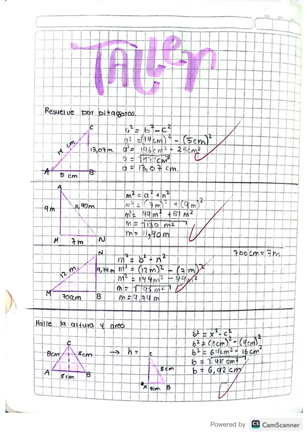 በት
Resuelve por pitagoras.
A
14 cm
5 cm
C
13,07m.
B
a² = 67-c²
12 = (14 km)² - (5cm)²
a² = 196 cm2 - 25cm²
=1131cm²
a = 13,07 cm.
m² = a+n²
