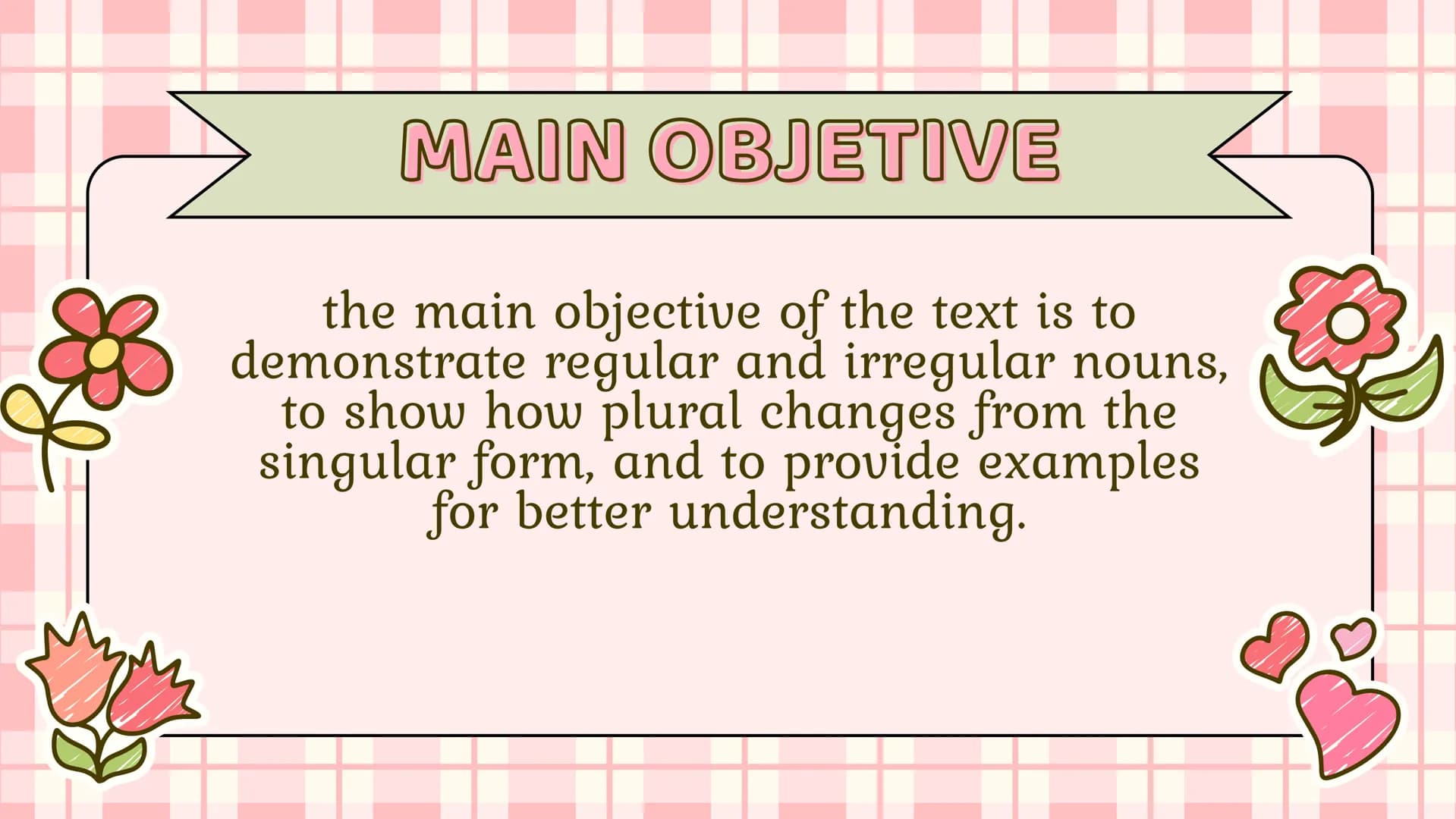 Nouns
Julieth Ximena Doncel Torres 11-1 MAIN OBJETIVE
the main objective of the text is to
demonstrate regular and irregular nouns,
to show 