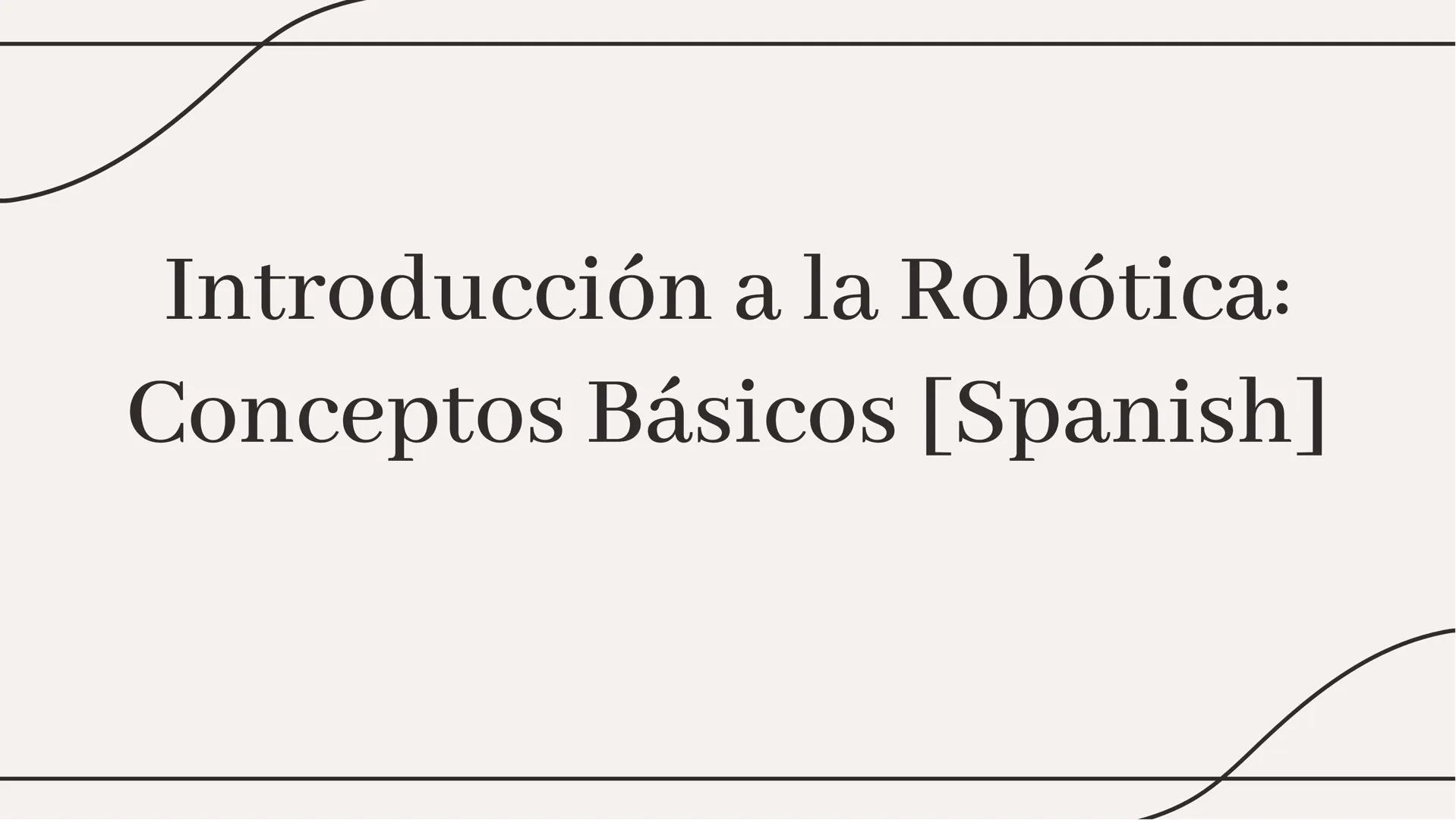 # Introducción a la Robótica:
## Conceptos Básicos [Spanish] # Introducción a la Robótica

1.  5

La robótica es la rama de la ingeniería qu