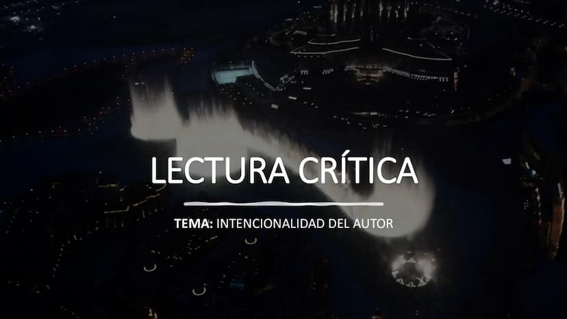 LECTURA CRÍTICA
TEMA: INTENCIONALIDAD DEL AUTOR ¿Por qué es
importante?
Porque:
Las nociones clave: autor, obra, lector,
contexto de producc
