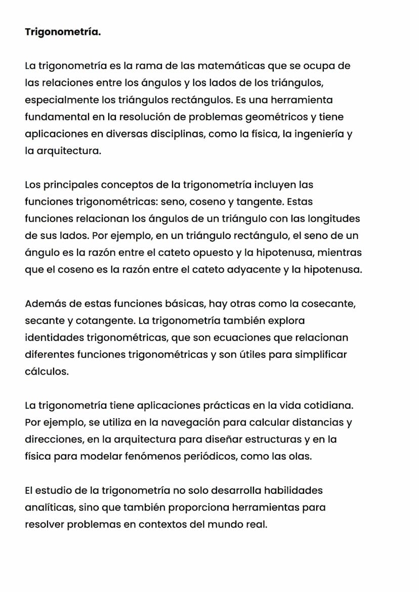 Trigonometría.
La trigonometría es la rama de las matemáticas que se ocupa de
las relaciones entre los ángulos y los lados de los triángulos
