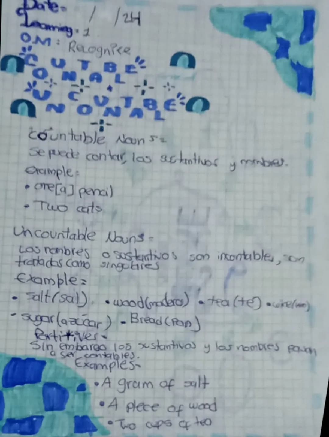 Ո
20 //24
OM: Recognice
BL
C
countable Noun 5%
Se puede contar, las sustantivos y member.
Gample=
e
one [a] pencil
•Two cats
Uncountable Nou