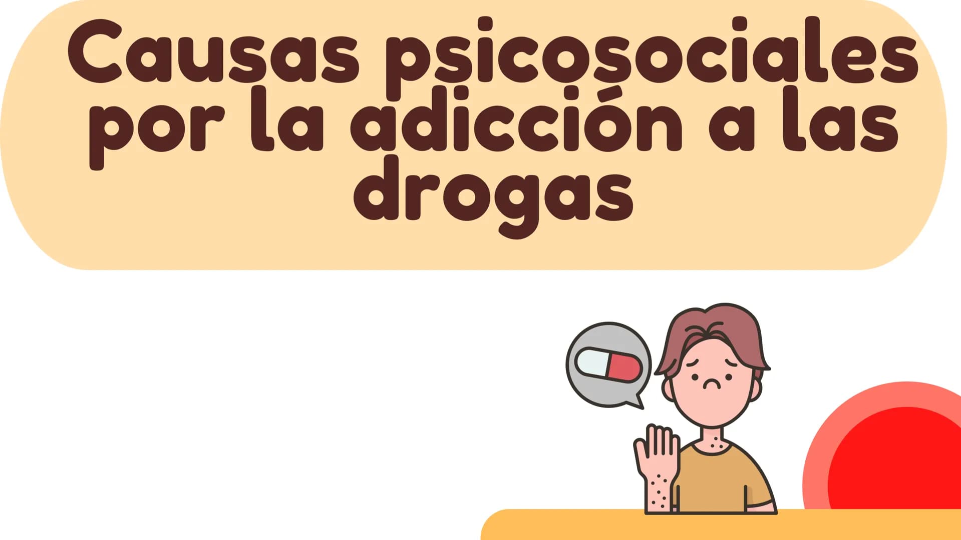 Causas psicosociales
por la adicción a las
drogas Problemas Familiares
Las consecuencias de la adicción a las drogas en la
familia son innum